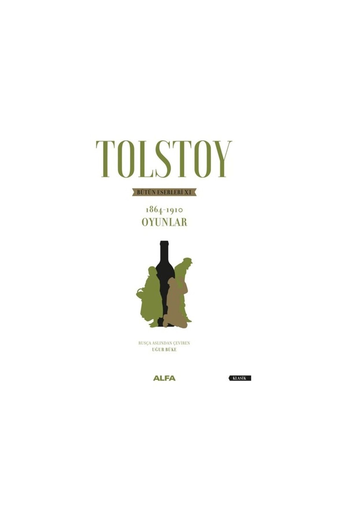 Alfa Yayınları Tolstoy Bütün Eserleri XI 1864-1910 Oyunlar - Lev Nikolayeviç Tolstoy