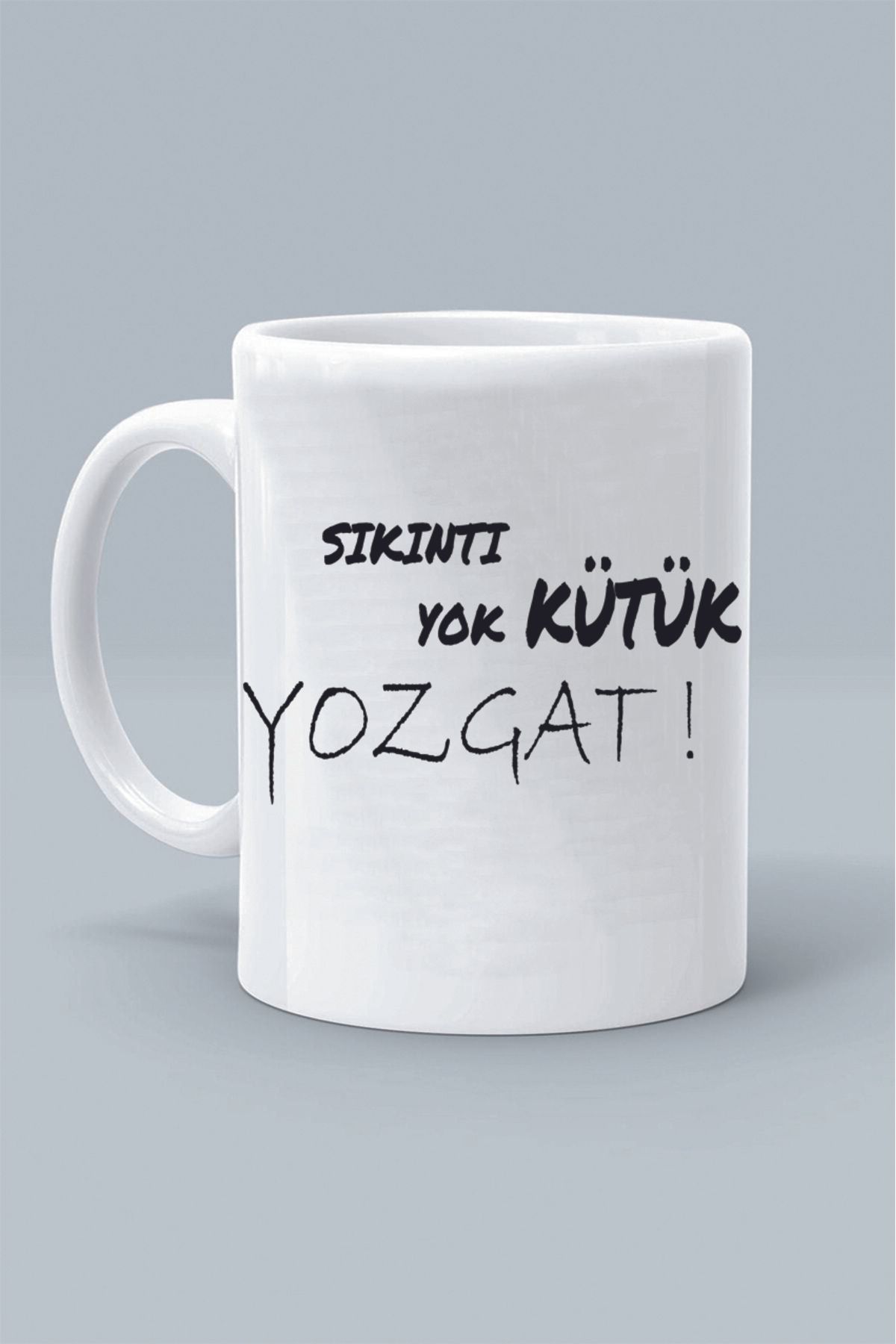 Olympus plus SIKINTI YOK KÜTÜK YOZGAT ! MODDO TASARIM BASKILI BEYAZ KLASİK KUPA BARDAK