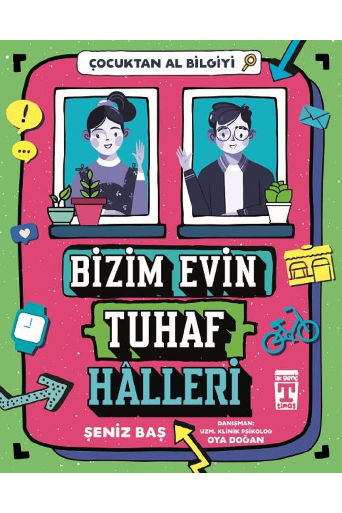İlk Genç Timaş Bizim Evin Tuhaf Halleri - Çocuktan Al Bilgiyi - Şeniz Baş - İlk Genç Timaş