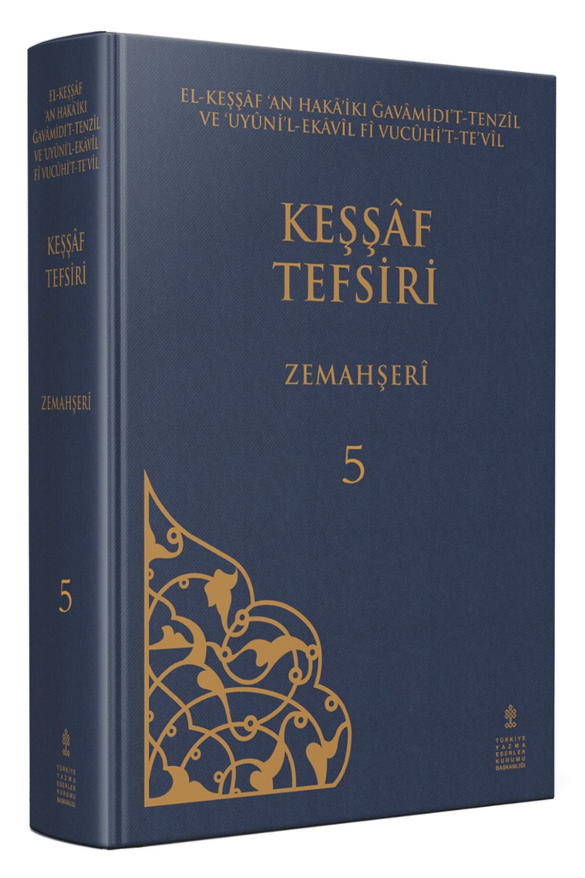 TÜRKİYE YAZMA ESERLER KURUMU BAŞKANLIĞI YAYINLARI Keşşaf Tefsiri 5. cilt- Zemahşeri - Türkiye Yazma Eserler Kurumu Yayınları