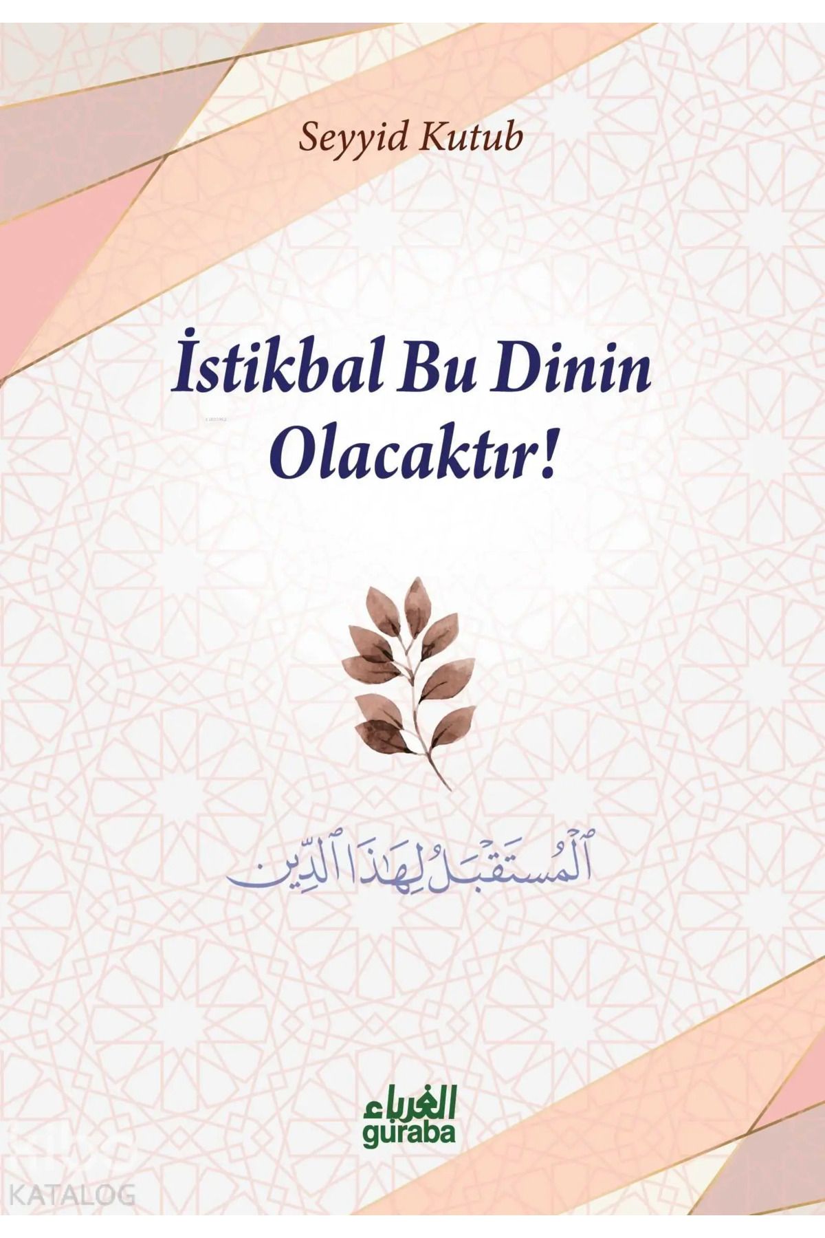 Guraba Yayınları İstikbal Bu Dinin Olacaktır