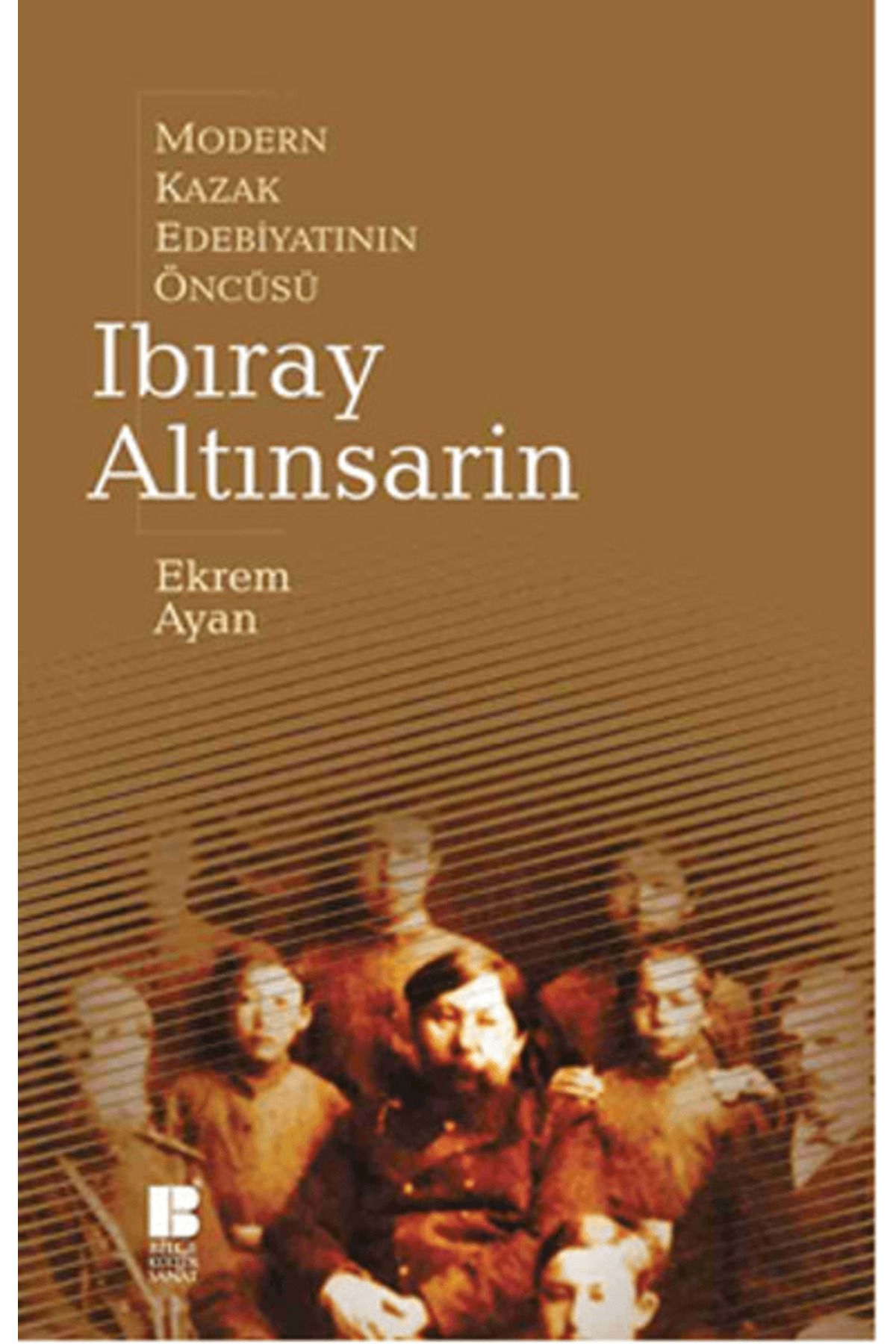 Bilge Kültür Sanat Modern Kazak Edebiyatının Öncüsü Ibıray Altınsarin