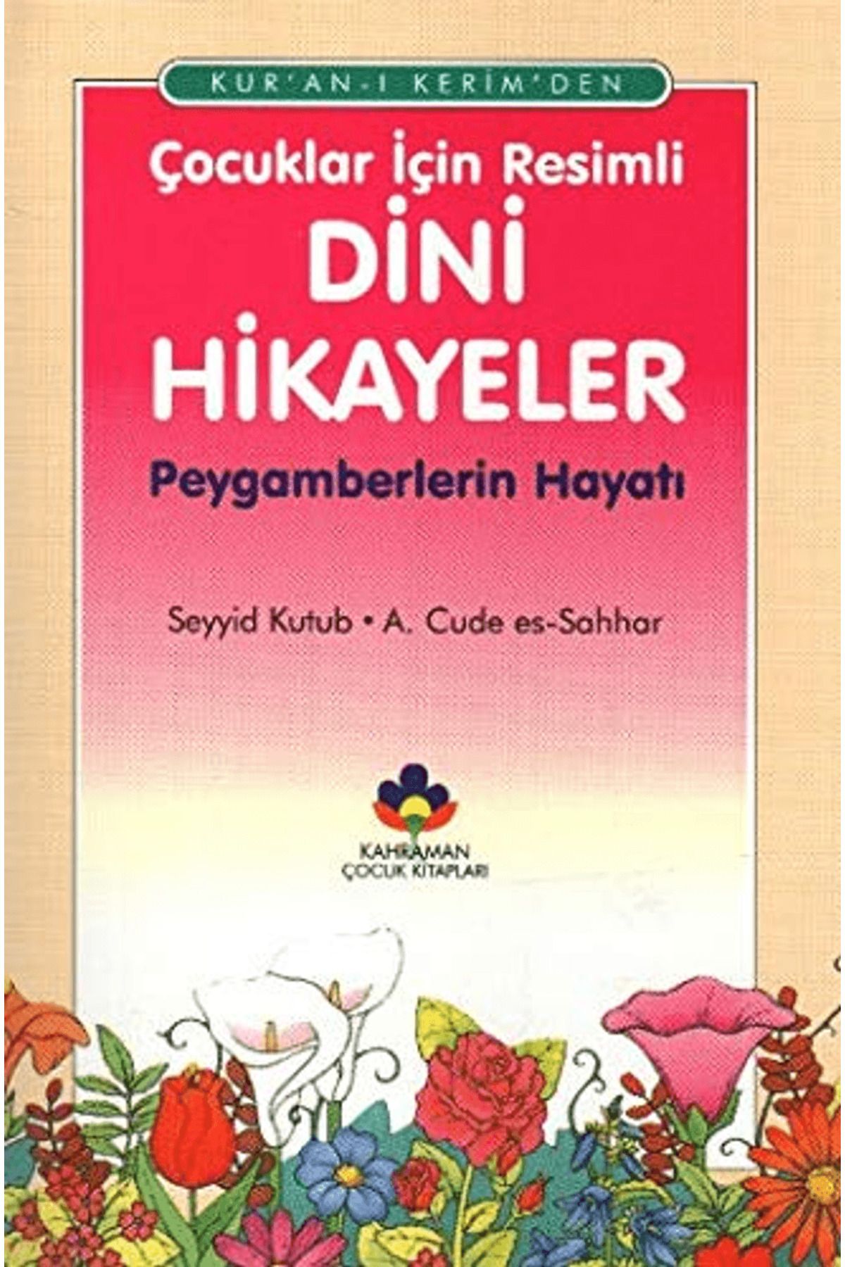 Kahraman Çocuk Kitapları Kur’an-ı Kerimden Çocuklar İçin Resimli Dini Hikayeler