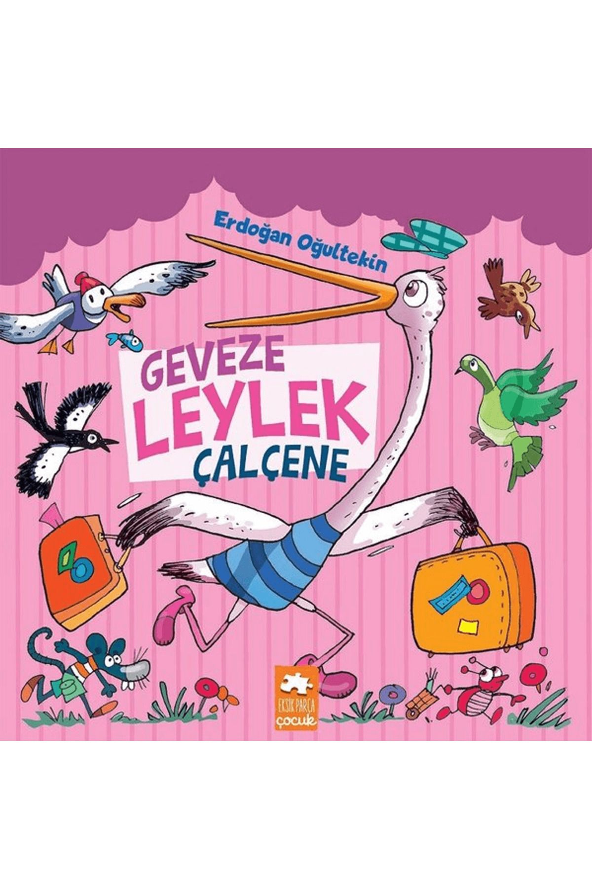 Eksik Parça Yayınları Geveze Leylek Çalçene