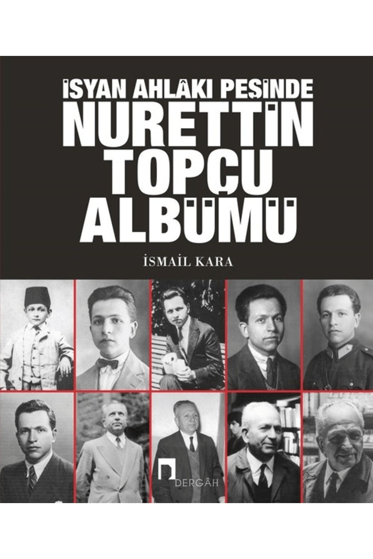 Dergah Yayınları İsyan Ahlakı Peşinde Nurettin Topçu Albümü