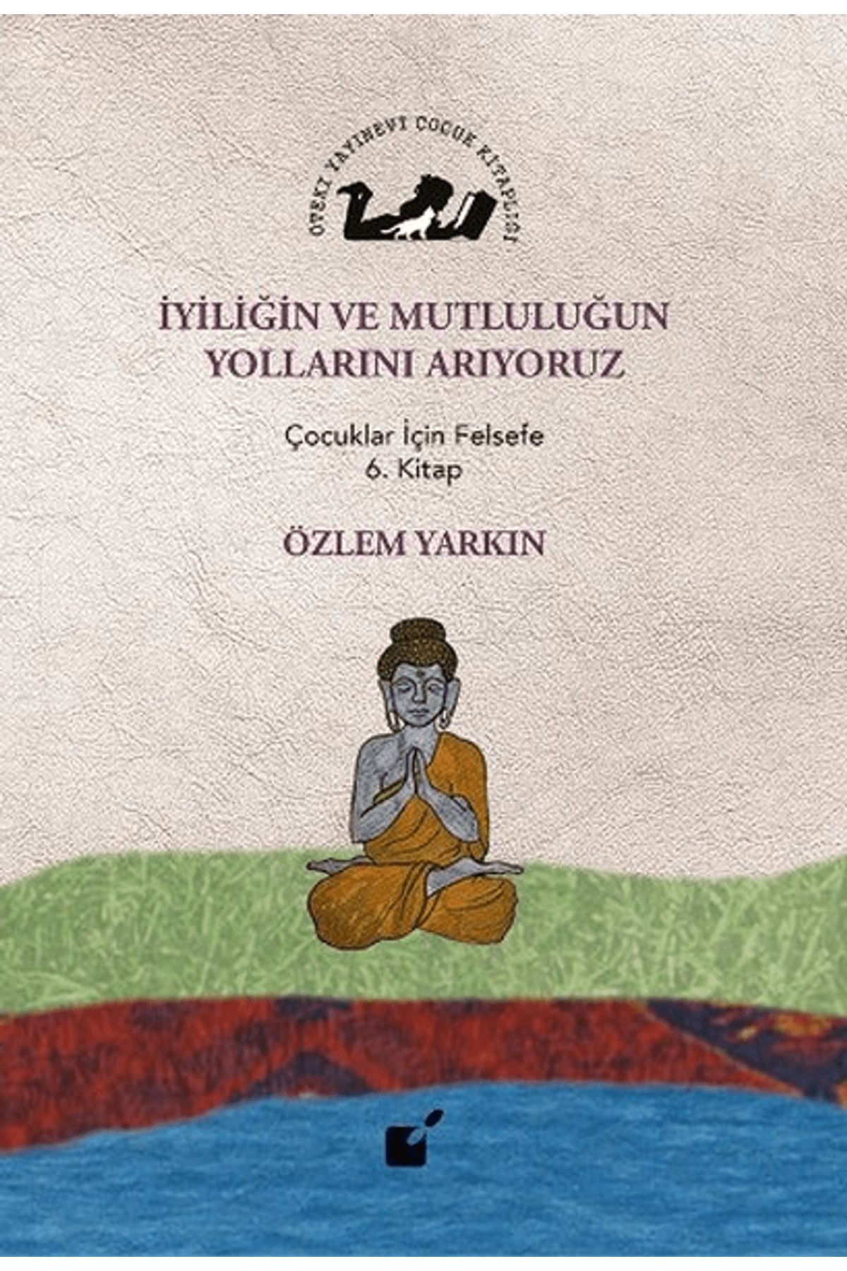 Öteki Yayınevi İyiliğin ve Mutluluğun Yollarını Arıyoruz