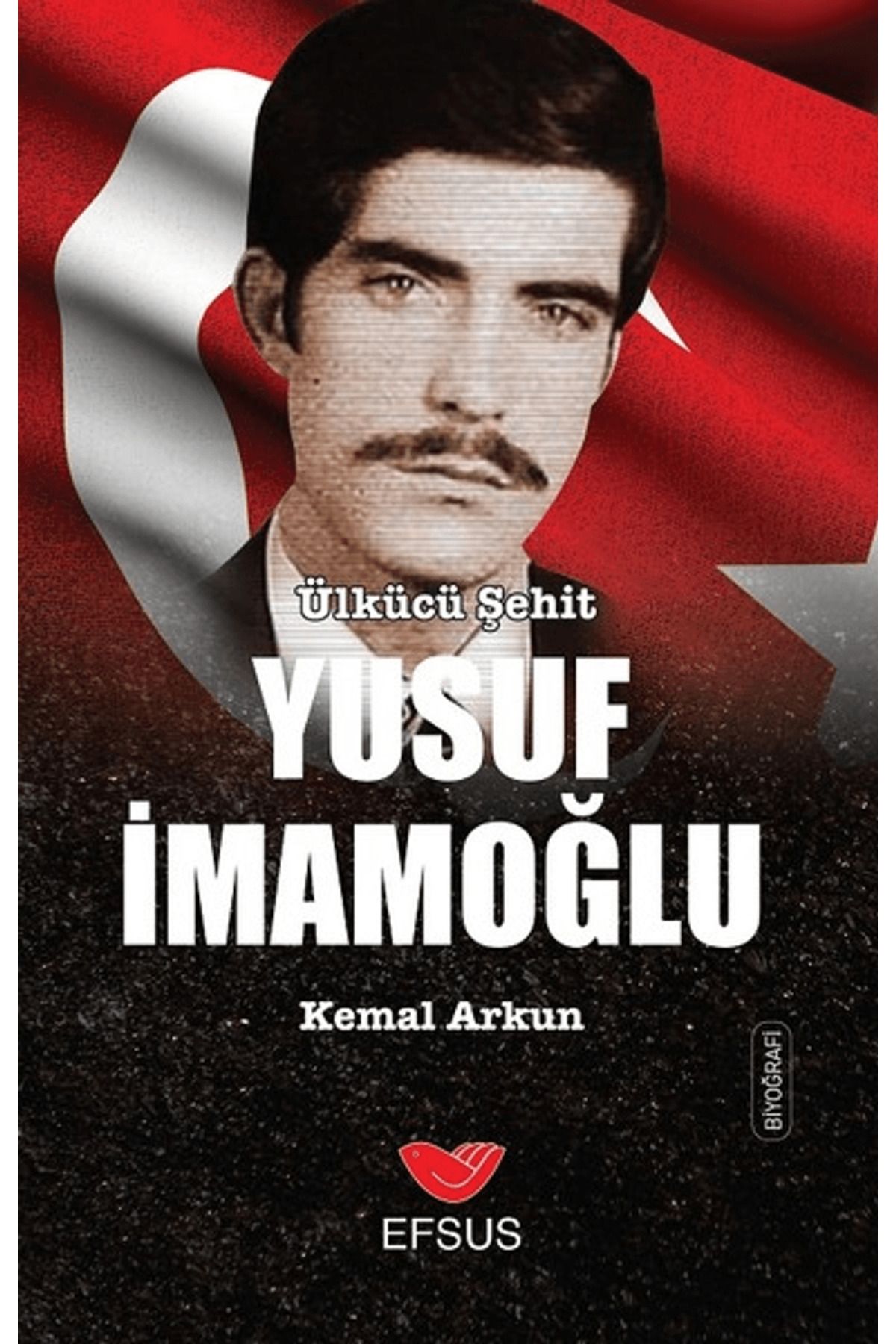 Efsus Yayınları Ülkücü Şehit Yusuf İmamoğlu