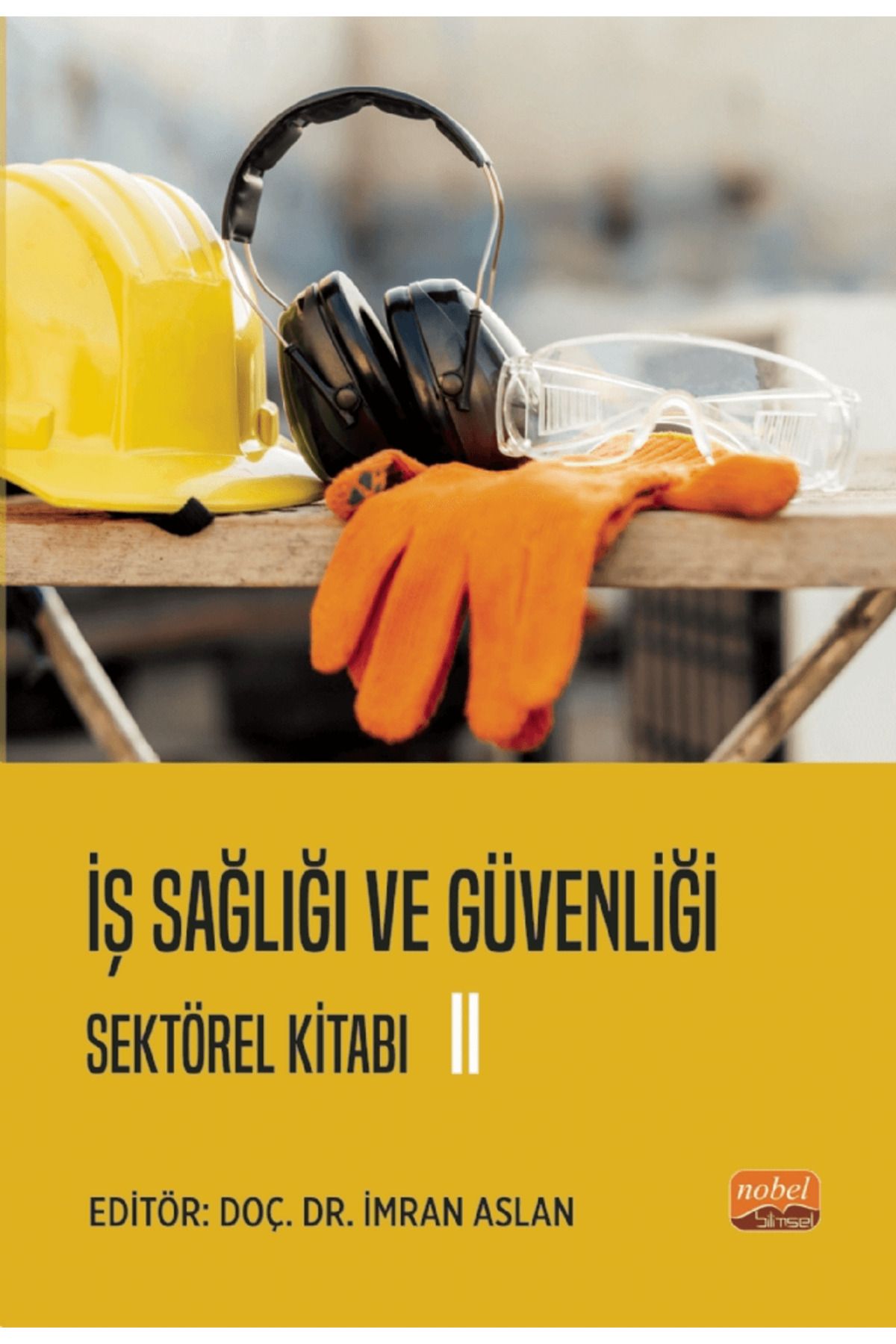 Nobel Bilimsel Eserler İş Sağlığı ve Güvenliği Sektörel Kitabı II