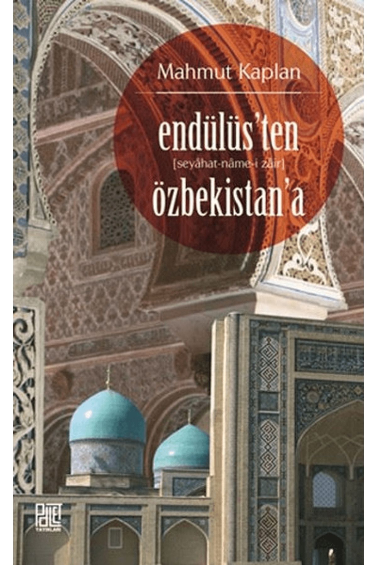 Palet Yayınları Endülüs’ten Özbekistan’a (Seyahat-Name-i Zair)