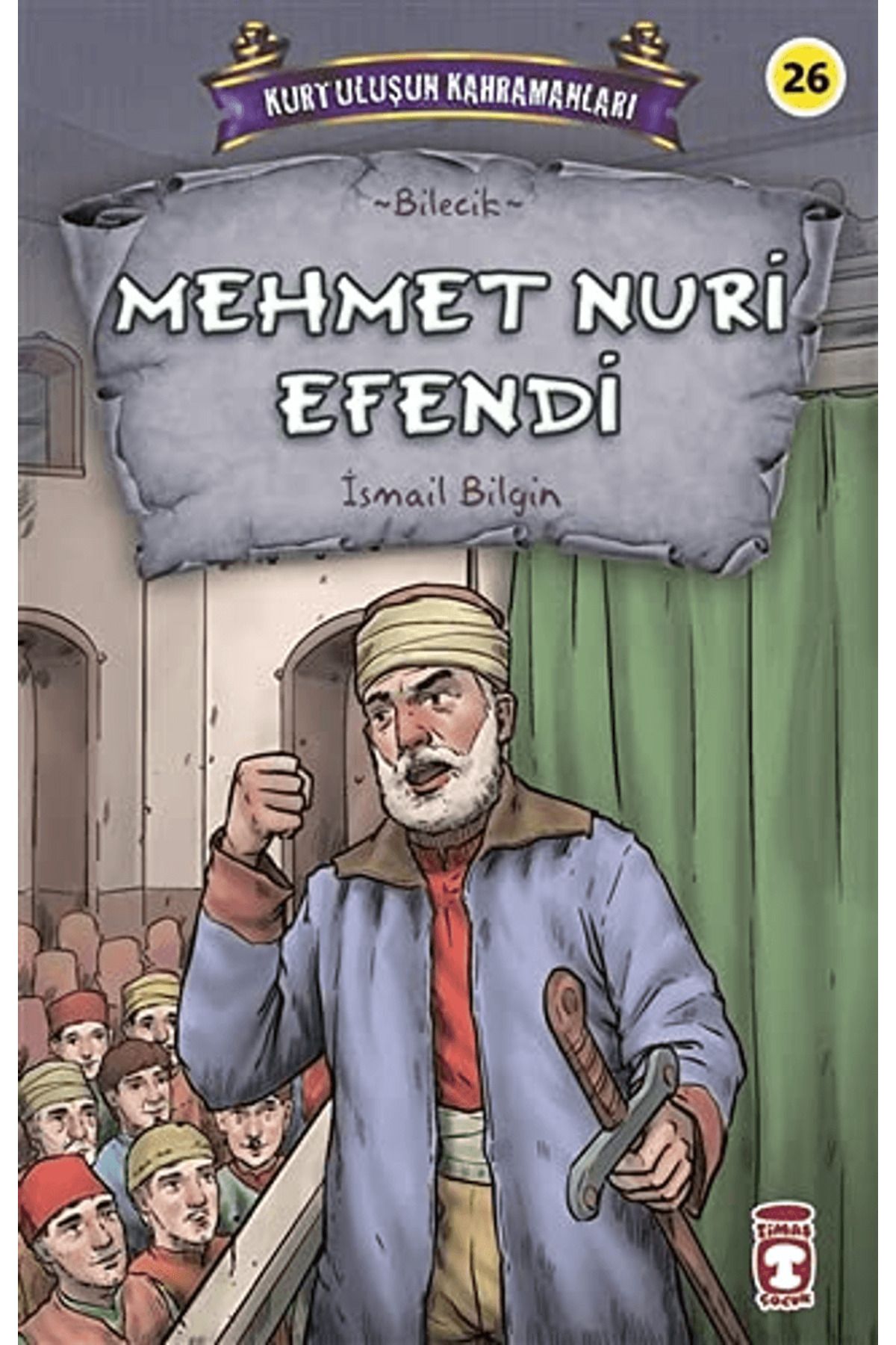 Timaş Çocuk Mehmet Nuri Efendi - Kurtuluşun Kahramanları 3
