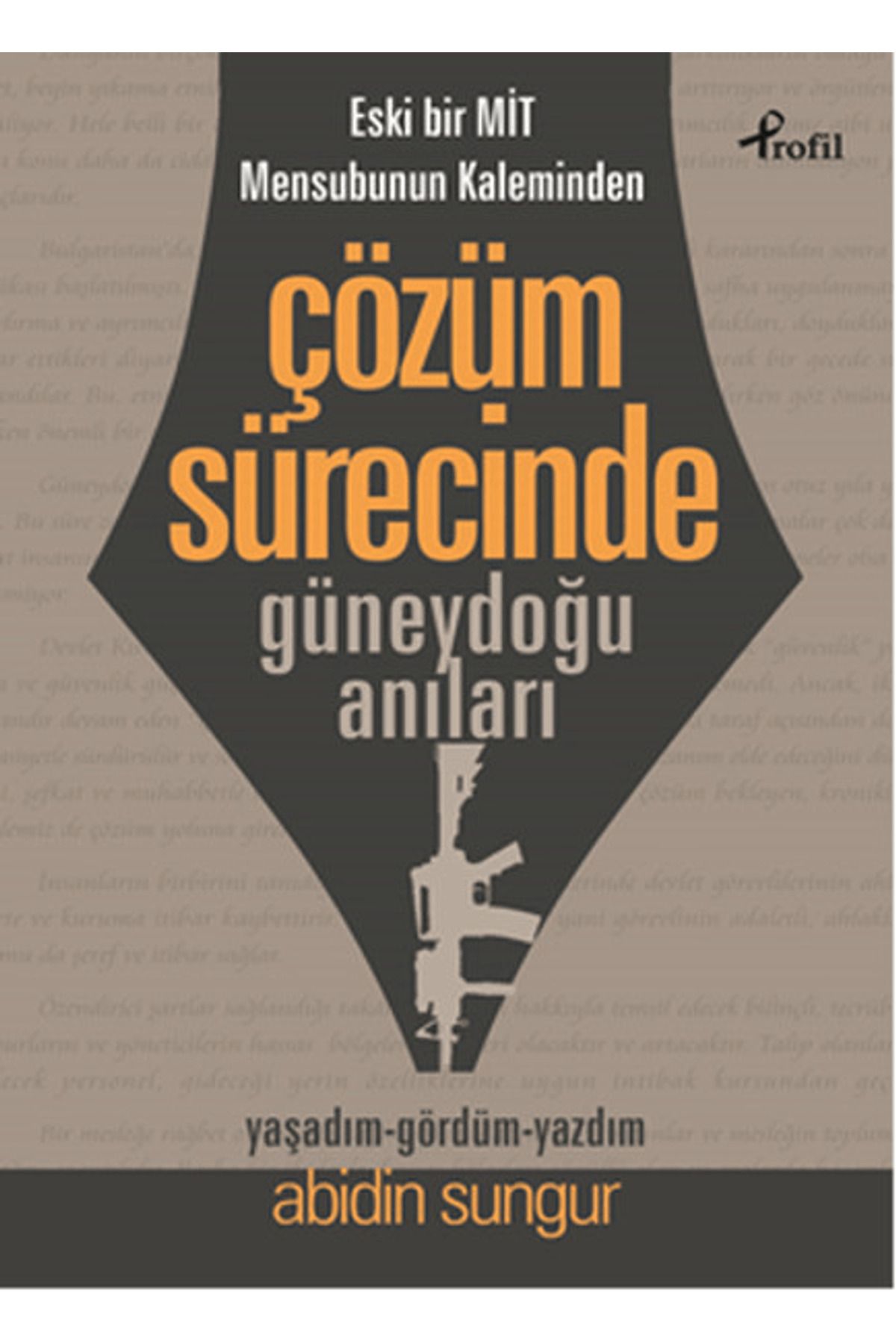 Profil Kitap Eski Bir Mit Mensubunun Kaleminden Çözüm Sürecinde Güneydoğu Anıları