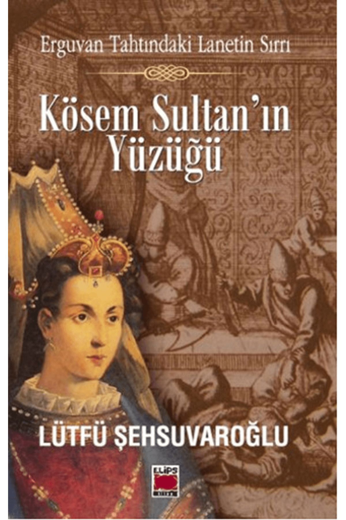 Elips Kitap Kösem Sultan’ın Yüzüğü