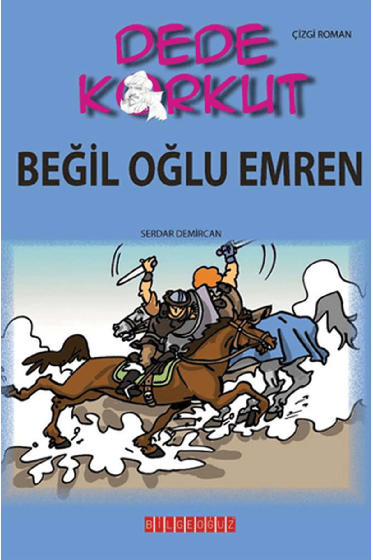 Bilgeoğuz Yayınları Dede Korkut - Beğil Oğlu Emren