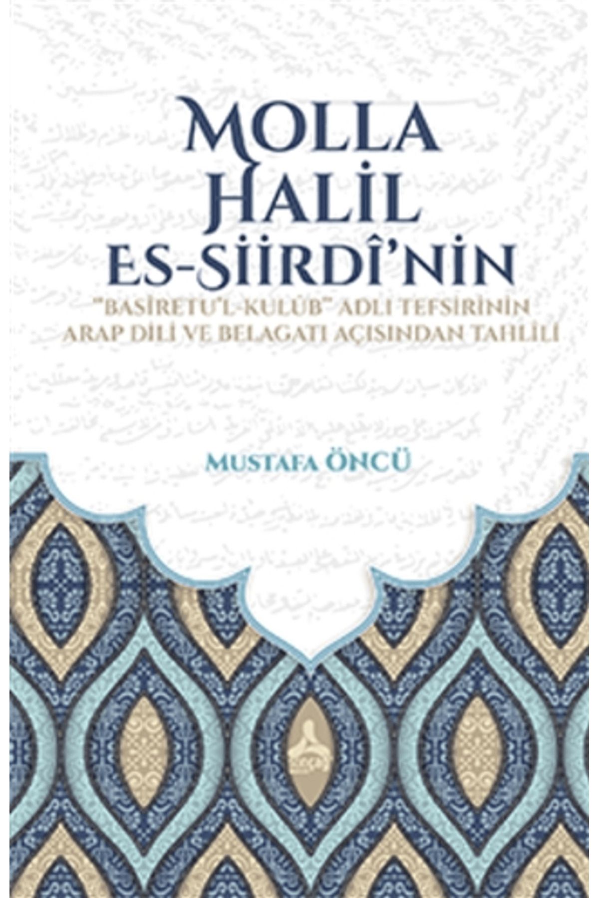 Sonçağ Yayınları Molla Halil Es-Siirdi’nin Basiretu’l-Kulub Adli Tefsirinin Arap Dili ve Belagatı Açısından Tahlili