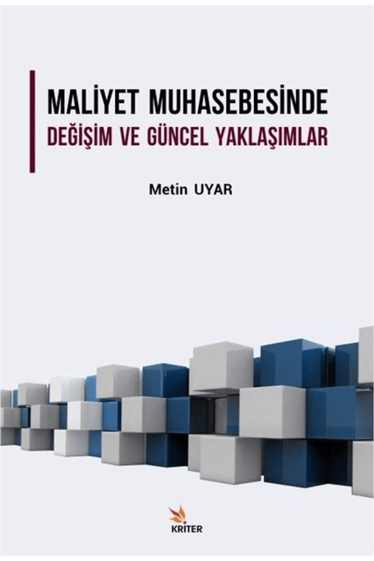 Kriter Yayınları Maliyet Muhasebesinde Değişim ve Güncel Yaklaşımlar