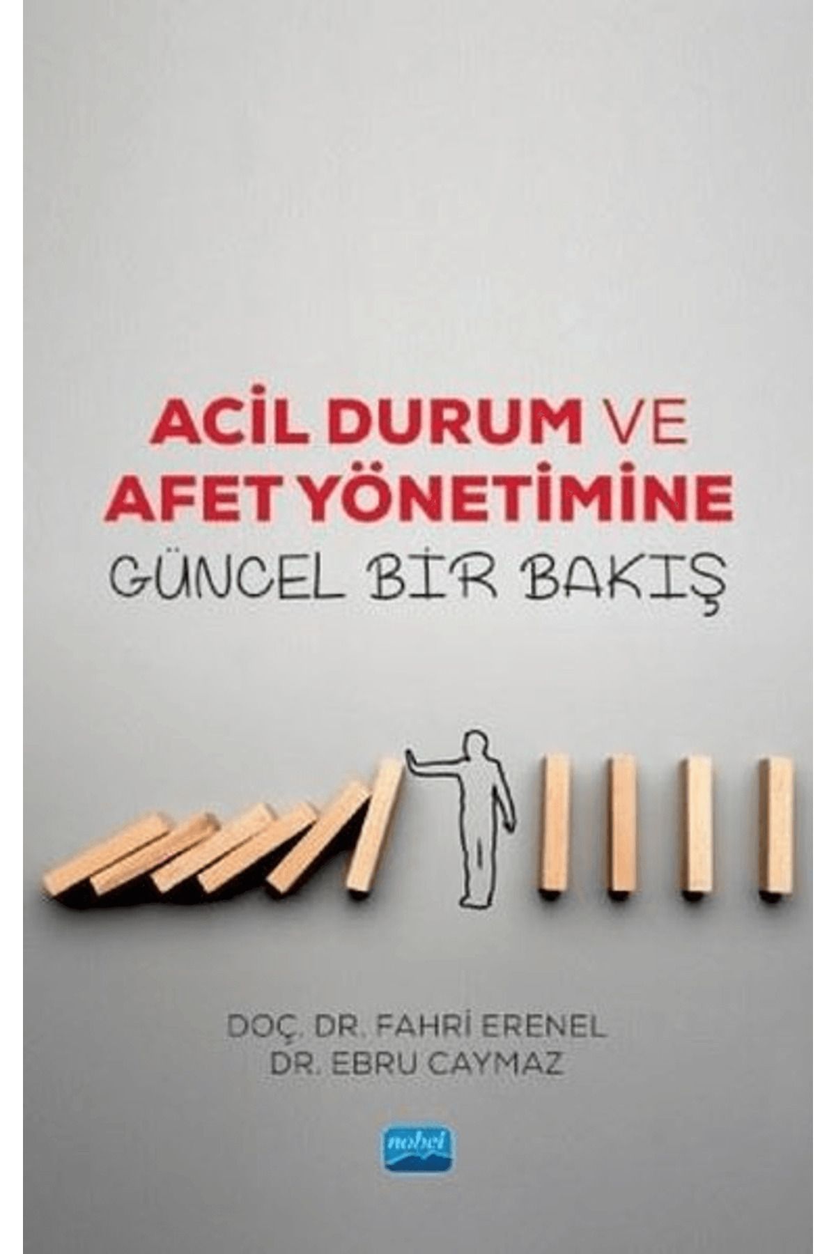 Nobel Akademik Yayıncılık Acil Durum ve Afet Yönetimine Güncel Bir Bakış