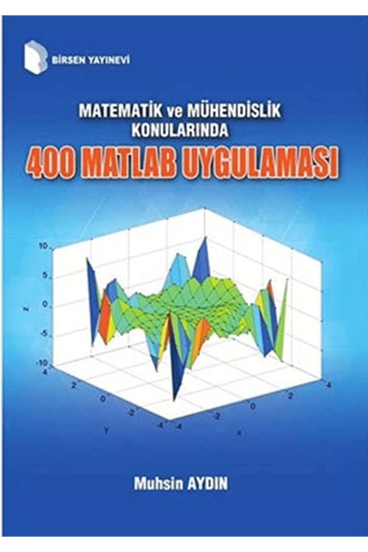 Birsen Yayınevi Matematik ve Mühendislik Konularında 400 Matlab Uygulaması