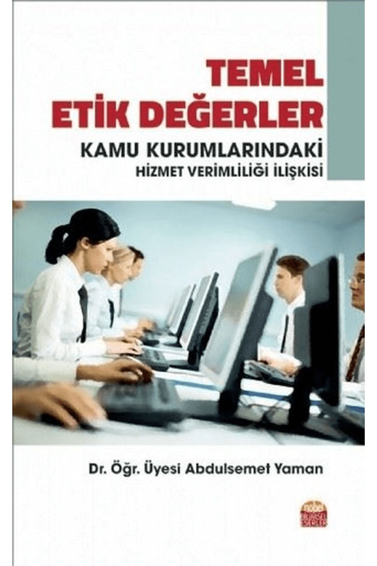 Nobel Bilimsel Eserler Temel Etik Değerler ve Kamu Kurumlarındaki Hizmet Verimliliği İlişkisi