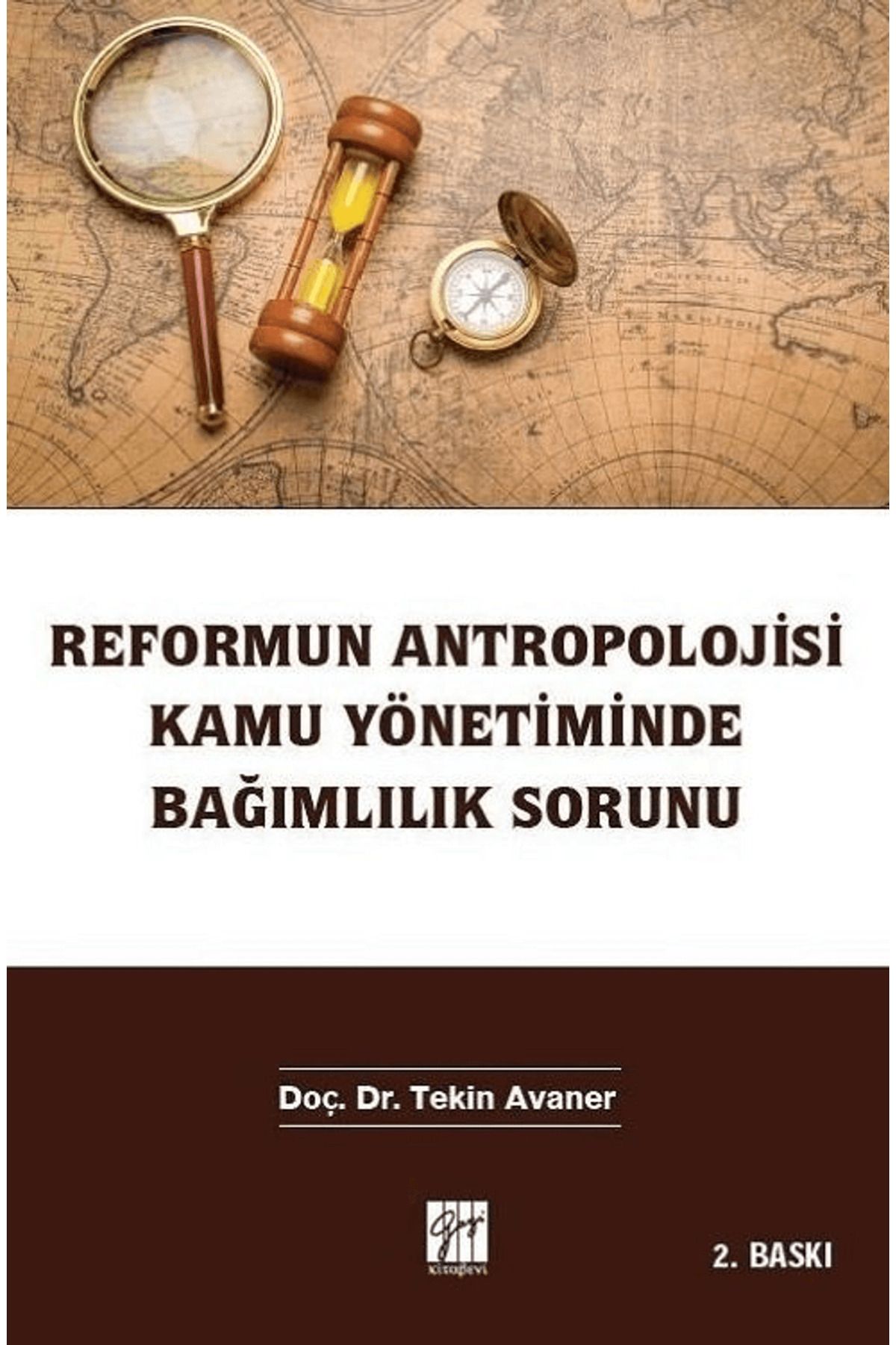 Gazi Kitabevi Reformun Antropolojisi Kamu Yönetiminde Bağımlılık Sorunu