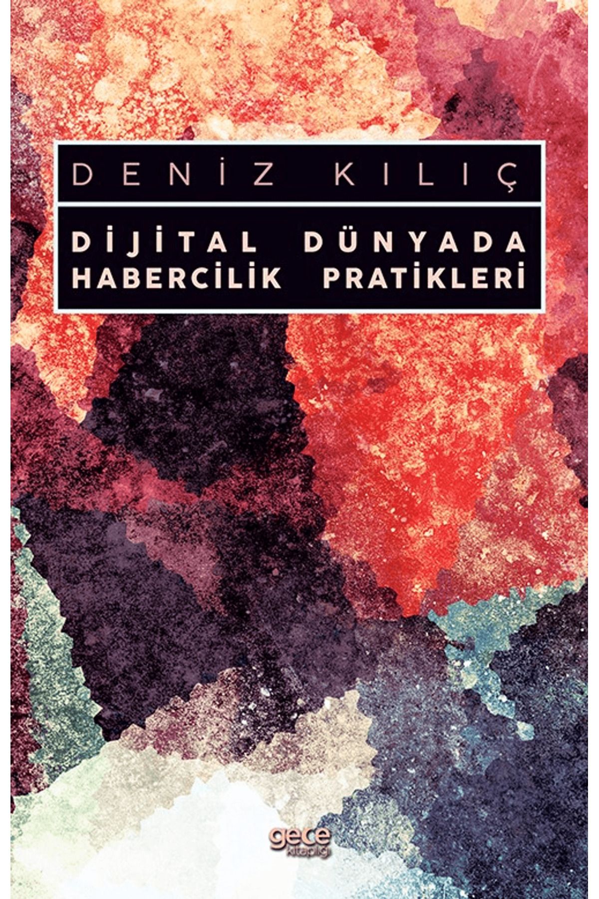 Gece Kitaplığı Dijital Dünyada Habercilik Pratikleri