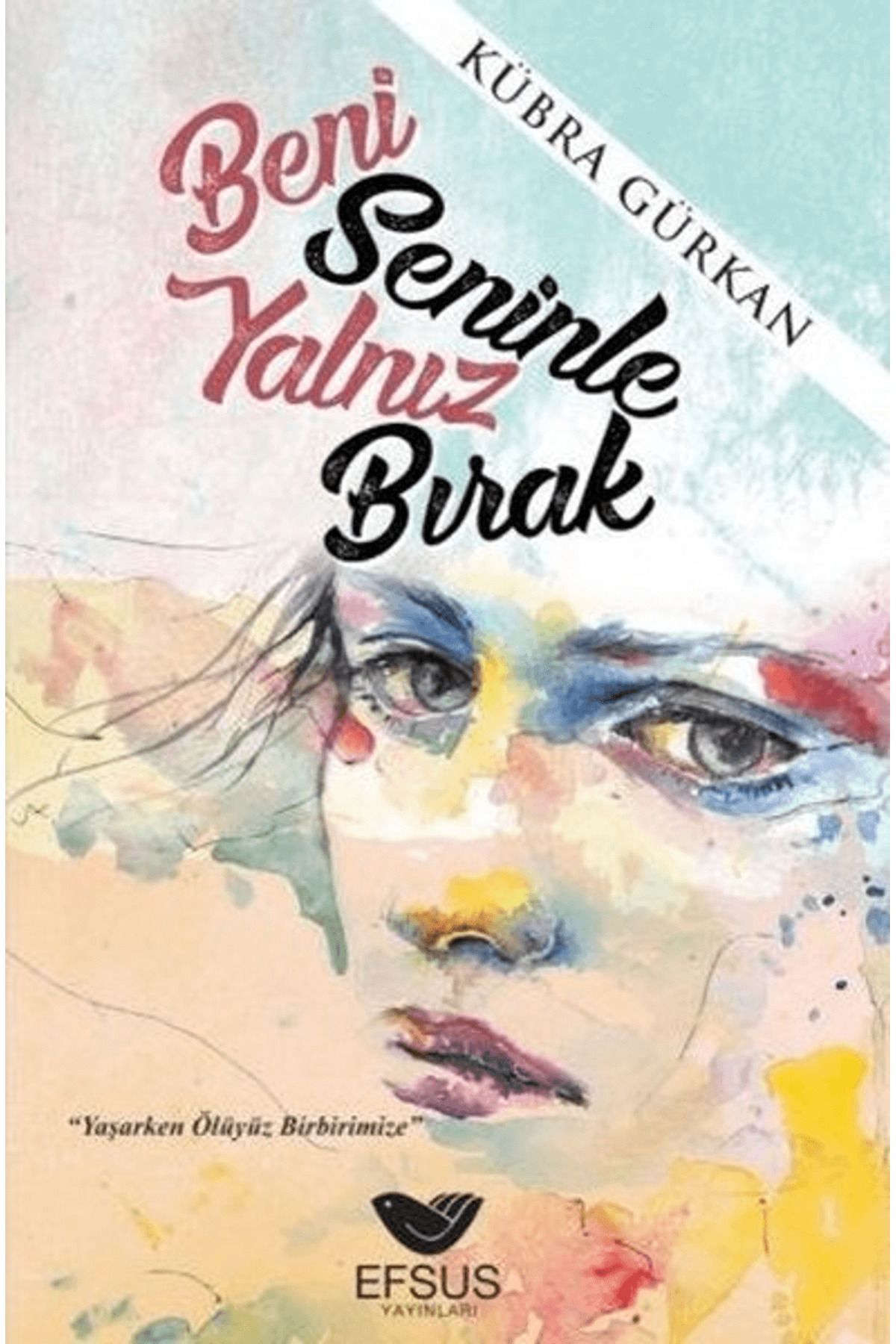 Efsus Yayınları Beni Seninle Yalnız Bırak