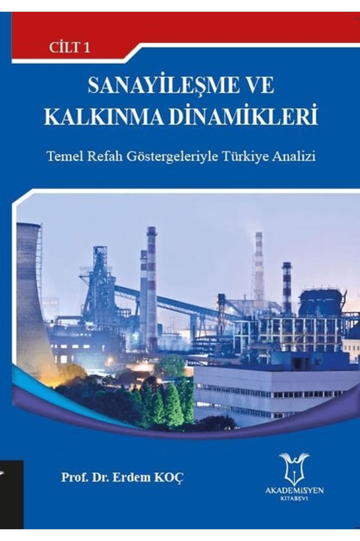 Akademisyen Kitabevi Sanayileşme ve Kalkınma Dinamikleri Cilt: 1