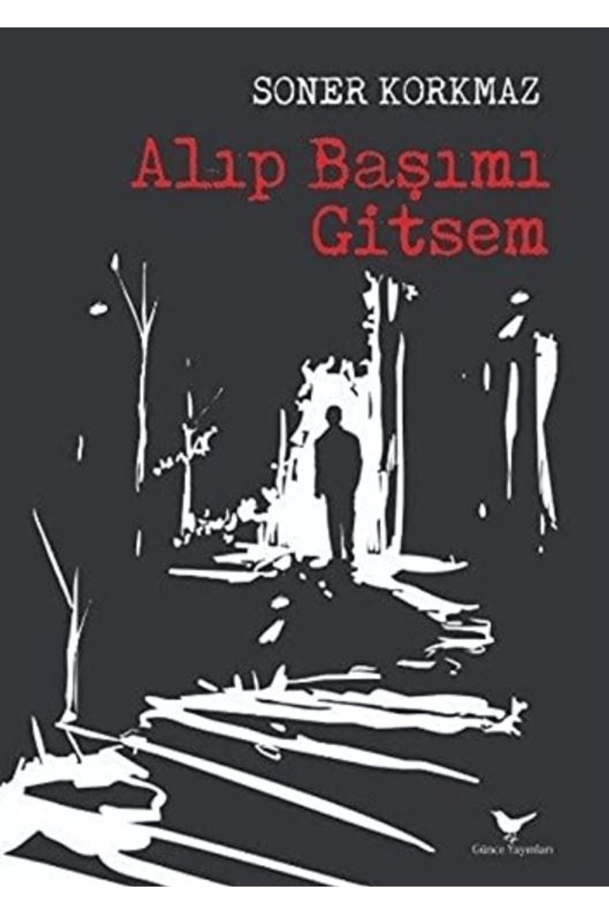 Günce Yayınları Alıp Başımı Gitsem