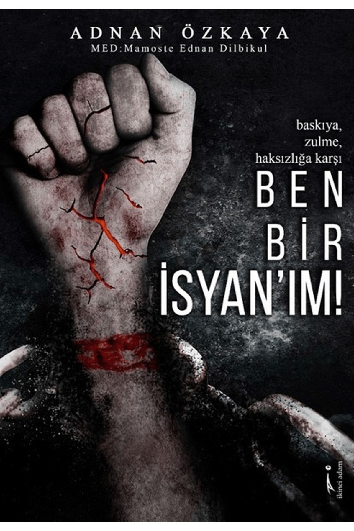 İkinci Adam Yayınları Ben Bir İsyan'ım!