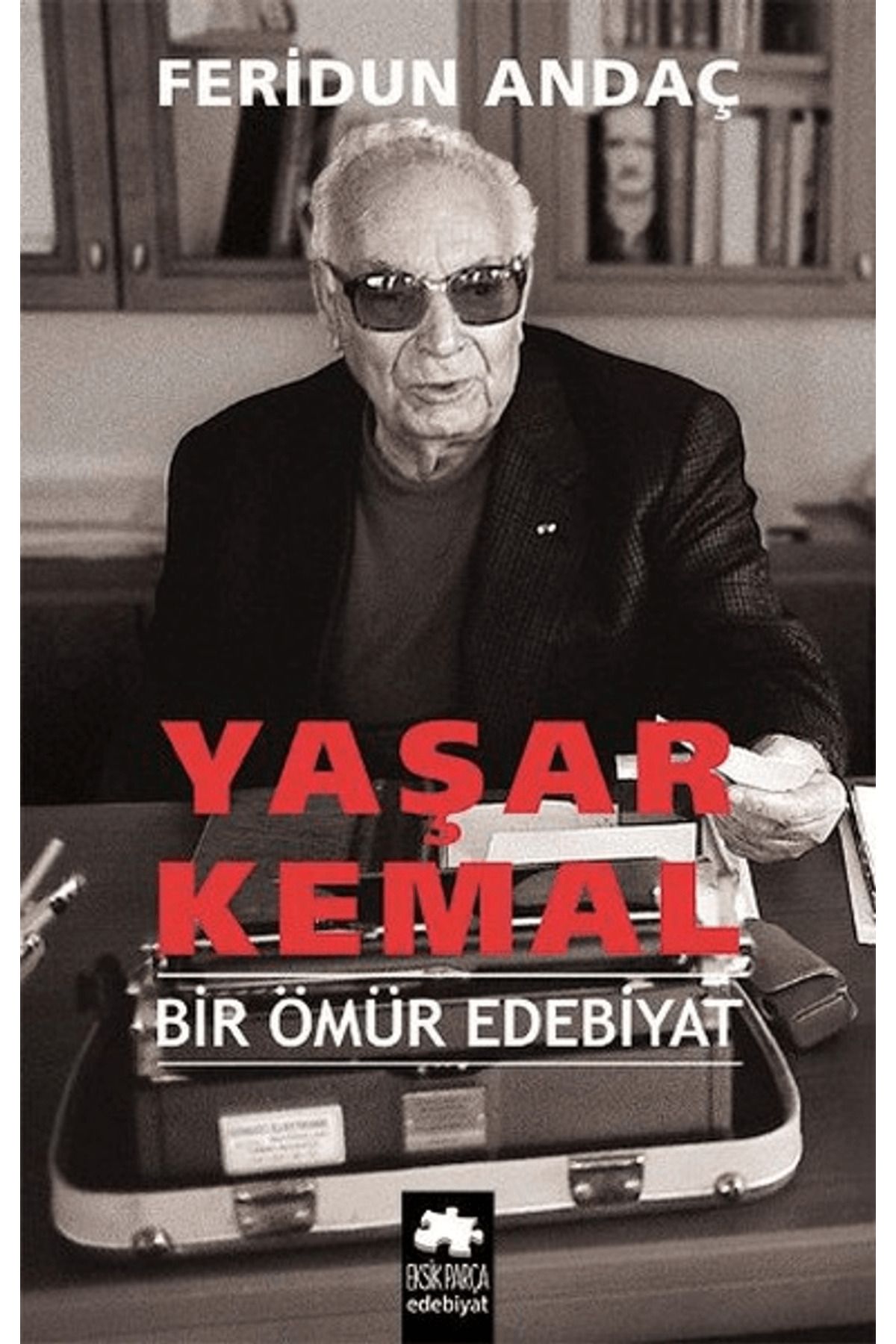 Eksik Parça Yayınları Yaşar Kemal Bir Ömür Edebiyat