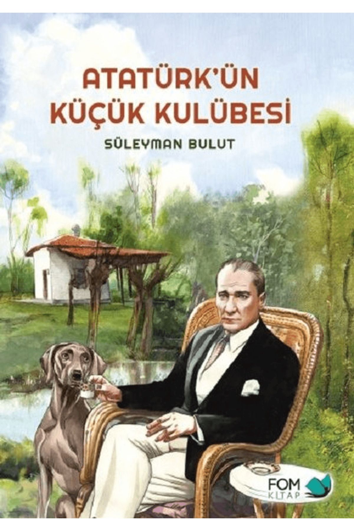 FOM Kitap Atatürk’ün Küçük Kulübesi