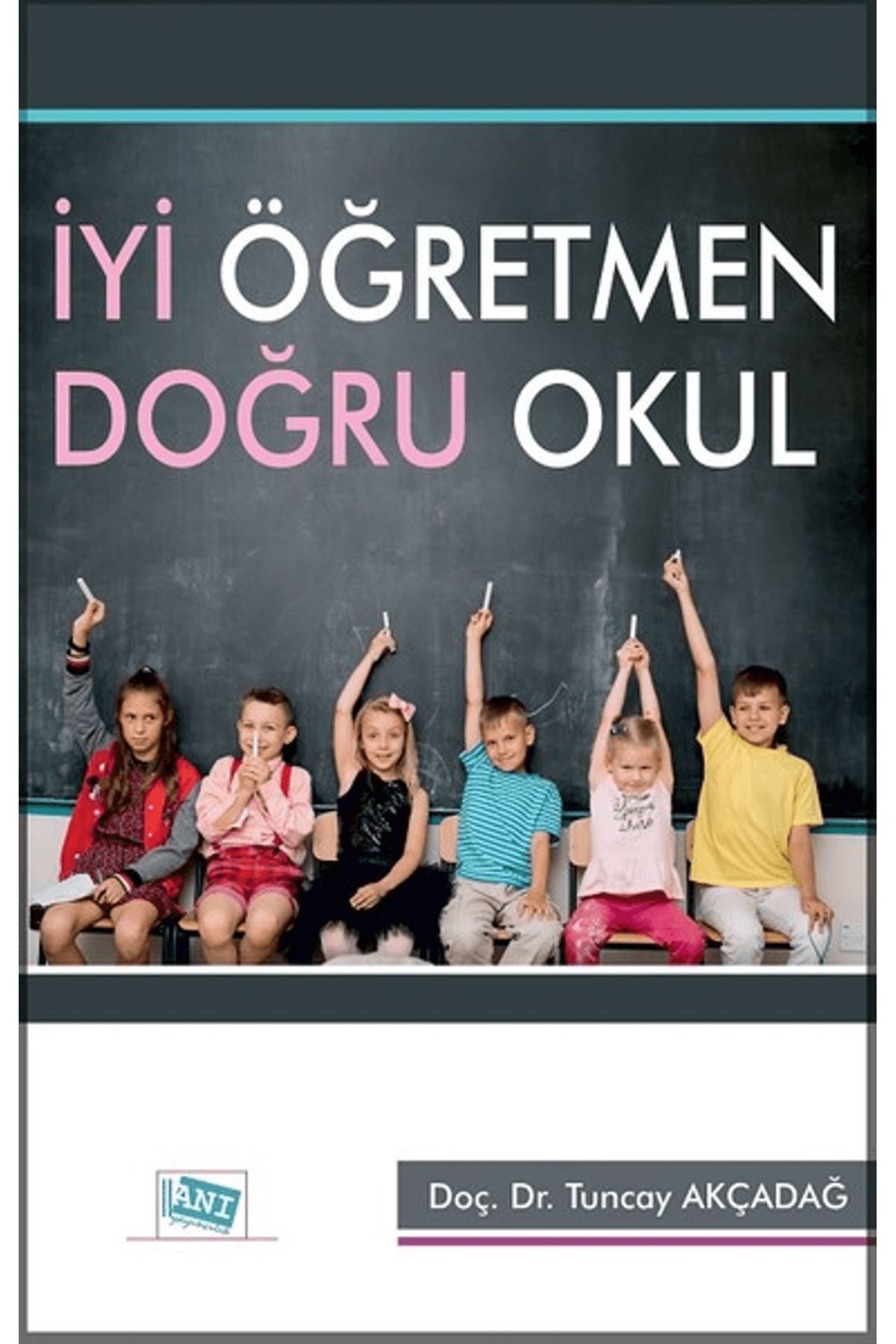 Anı Yayıncılık İyi Öğretmen Doğru Okul