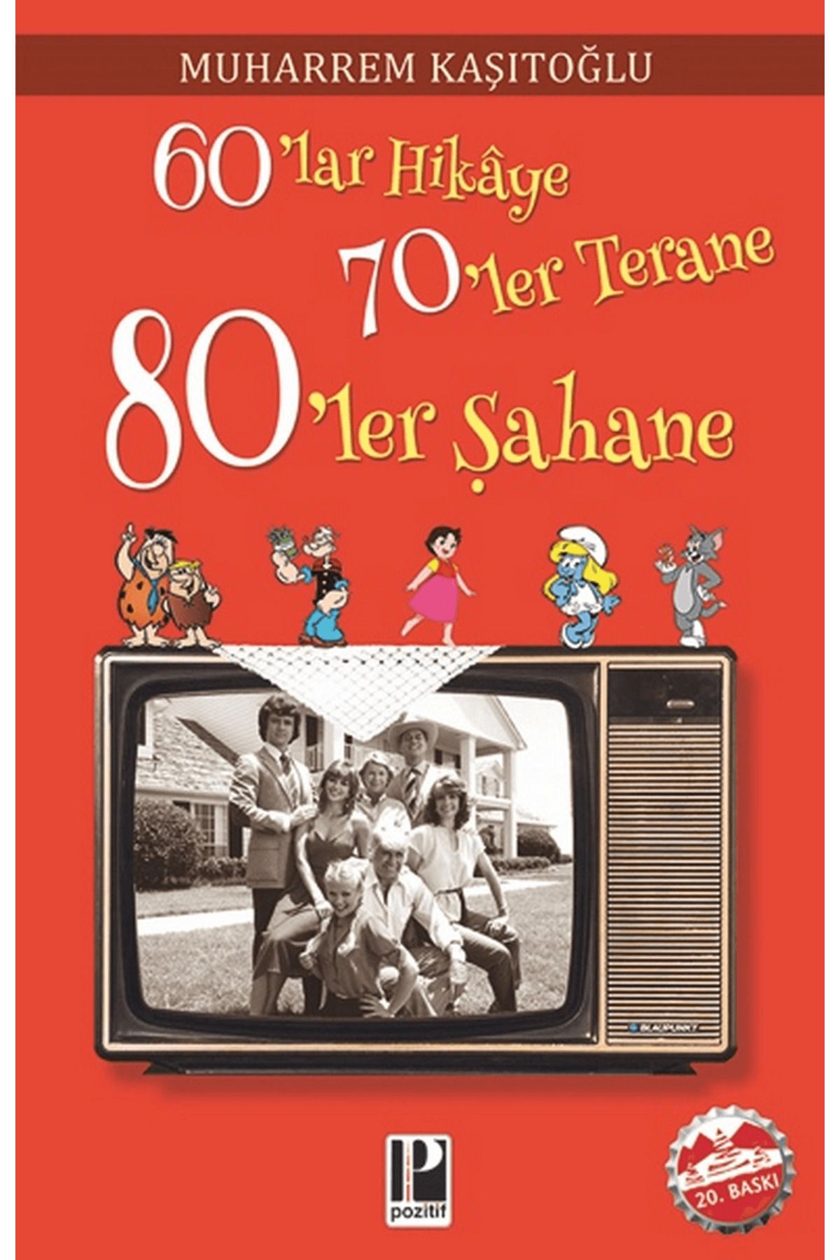 Pozitif Yayınları 60’lar Hikaye 70’ler Terane 80’ler Şahane