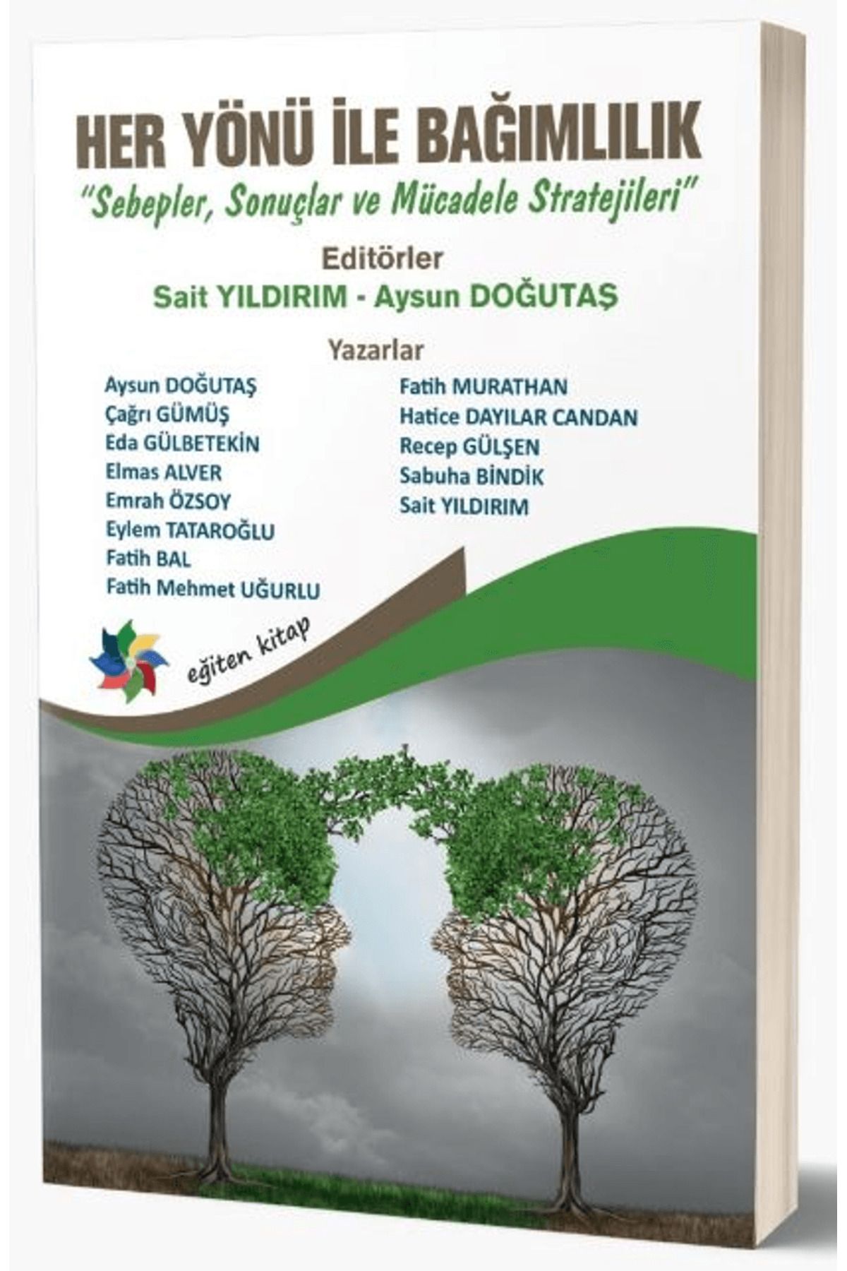 Eğiten Kitap Her Yönü İle Bağımlılık “Sebepler, Sonuçlar ve Mücadele Stratejileri”