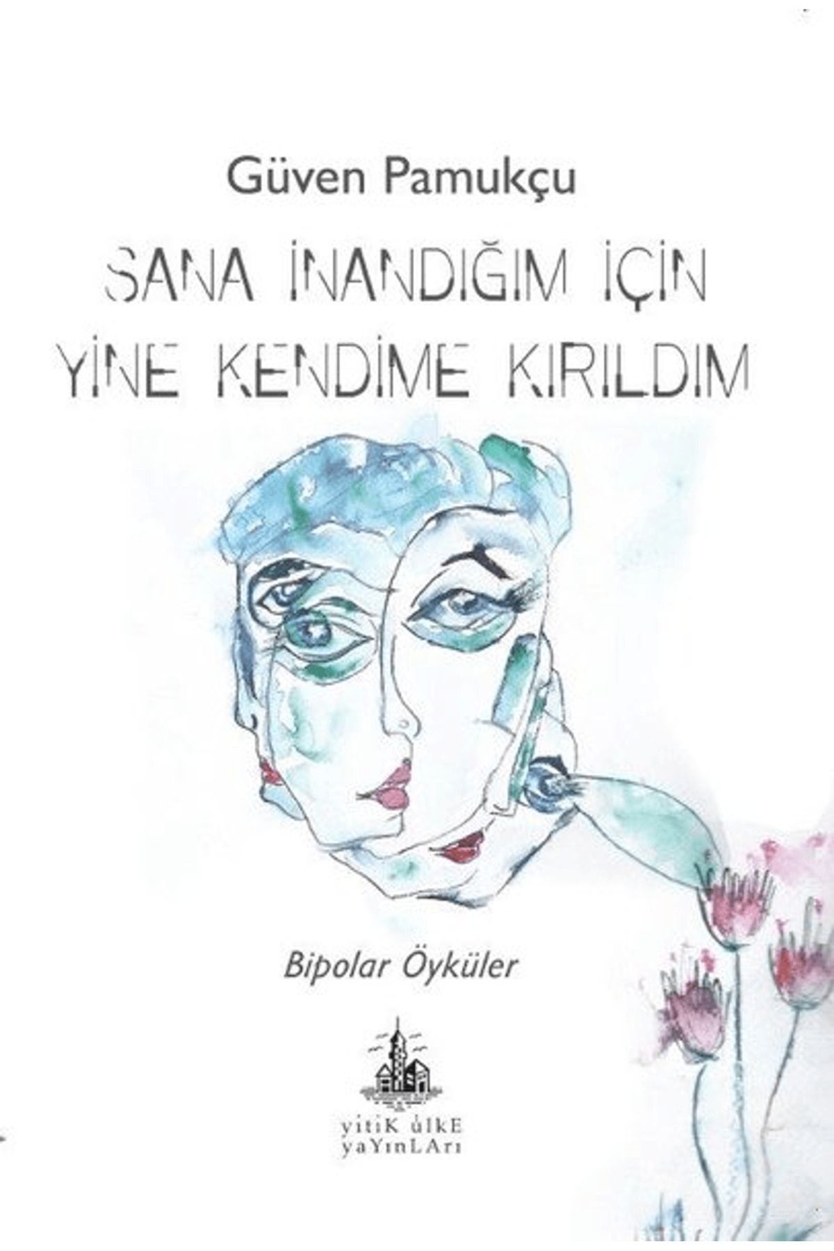 Yitik Ülke Yayınları Sana İnandığım İçin Yine Kendime Kırıldım