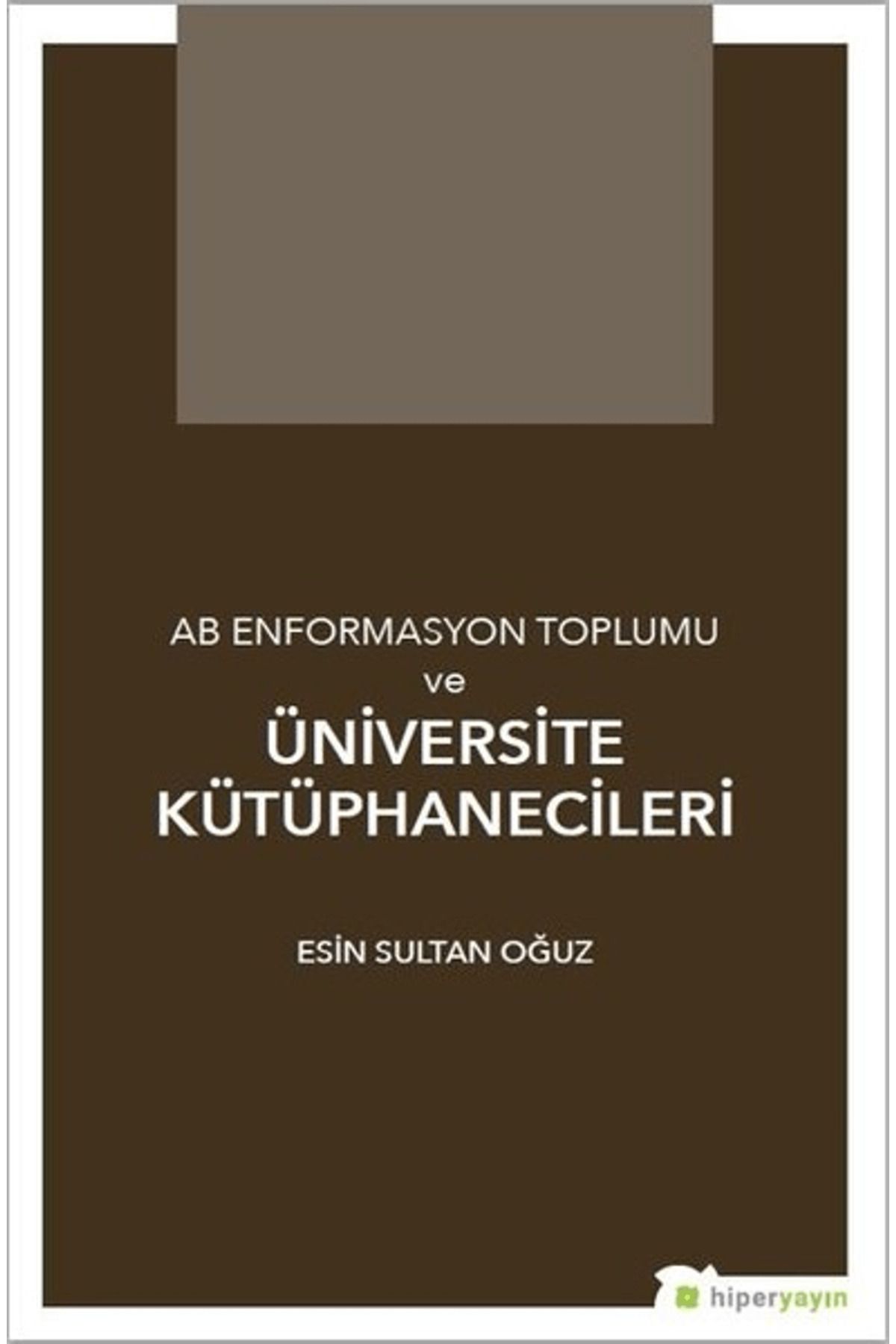 Hiperlink Yayınları AB Enformasyon Toplumu ve Üniversite Kütüphanecileri