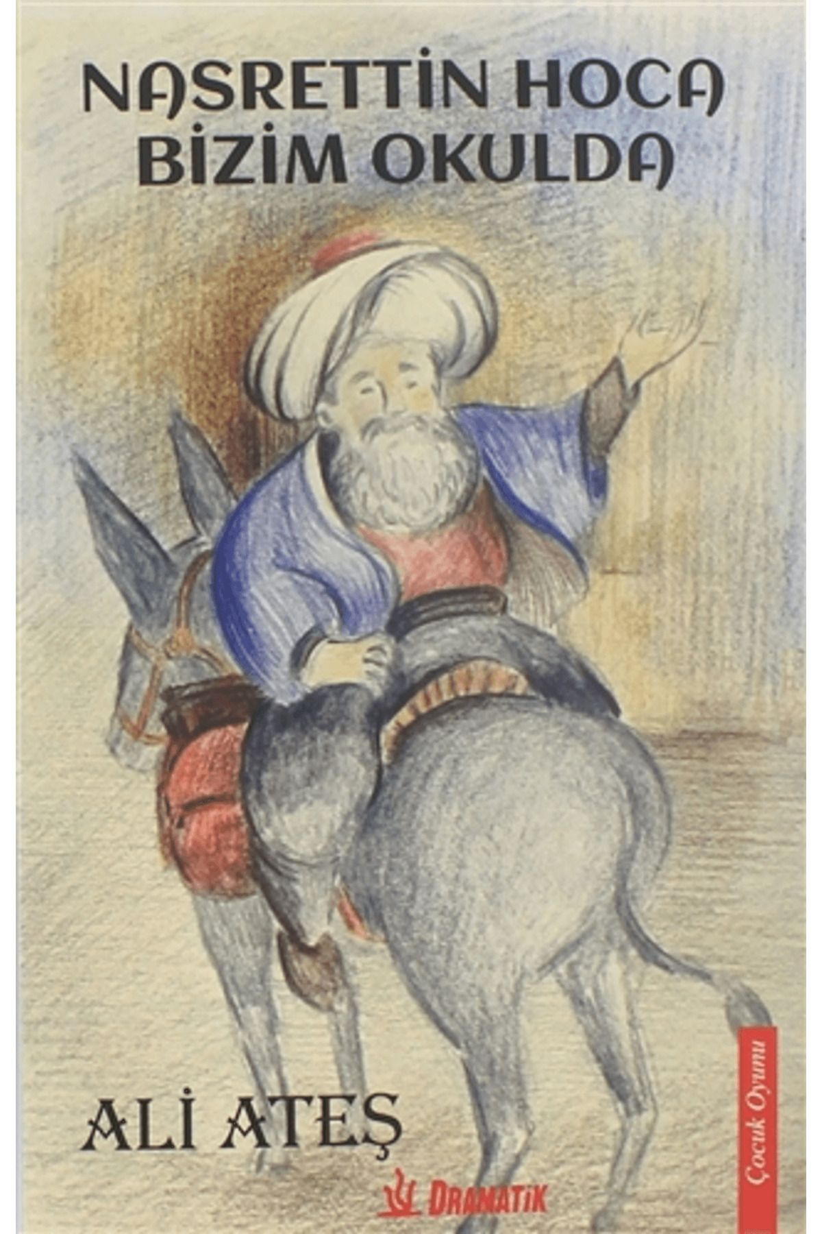 Dramatik Yayınları Nasrettin Hoca Bizim Okulda