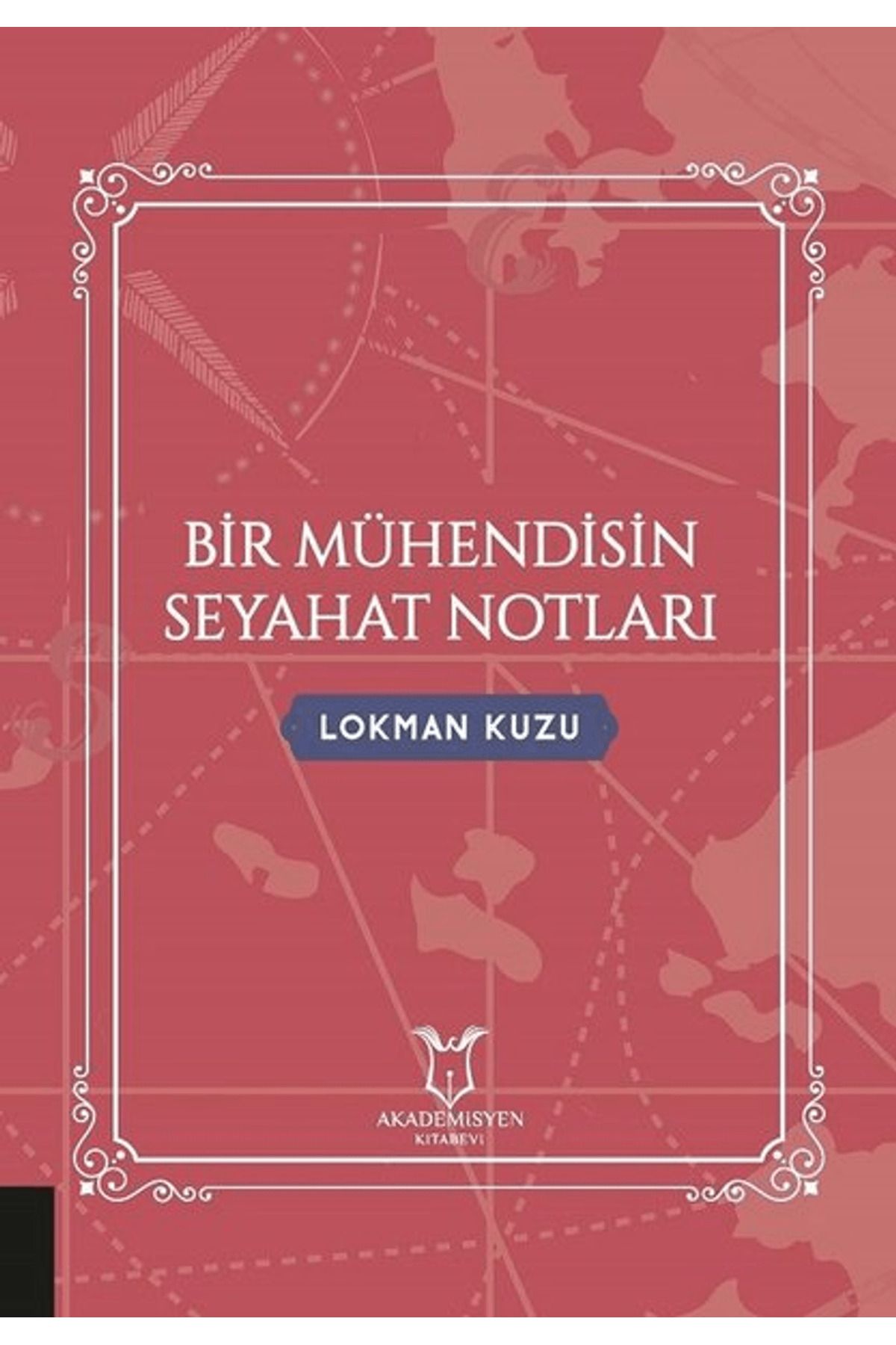 Akademisyen Kitabevi Bir Mühendisin Seyahat Notları