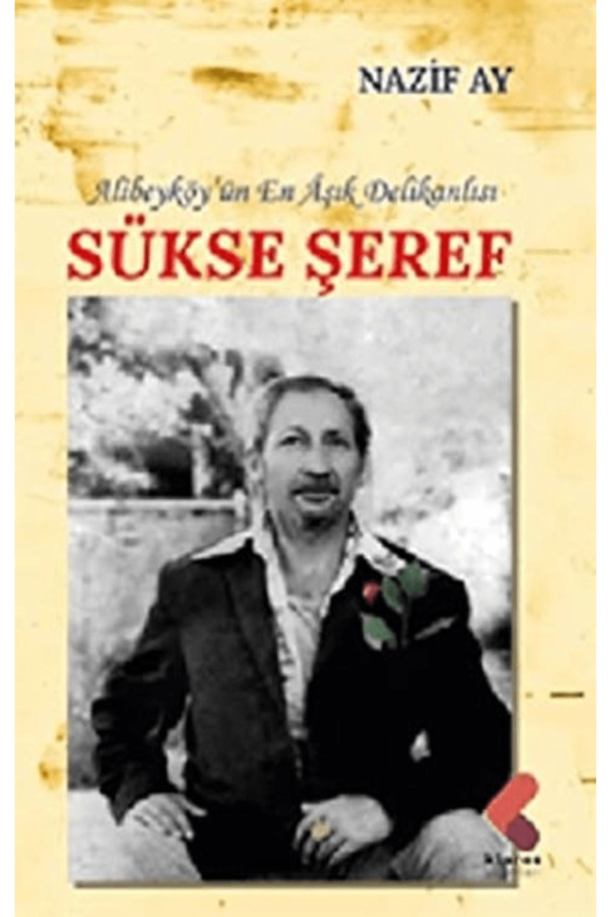 Klaros Yayınları Alibeyköy'ün En Aşık Delikanlısı Sükse Şeref