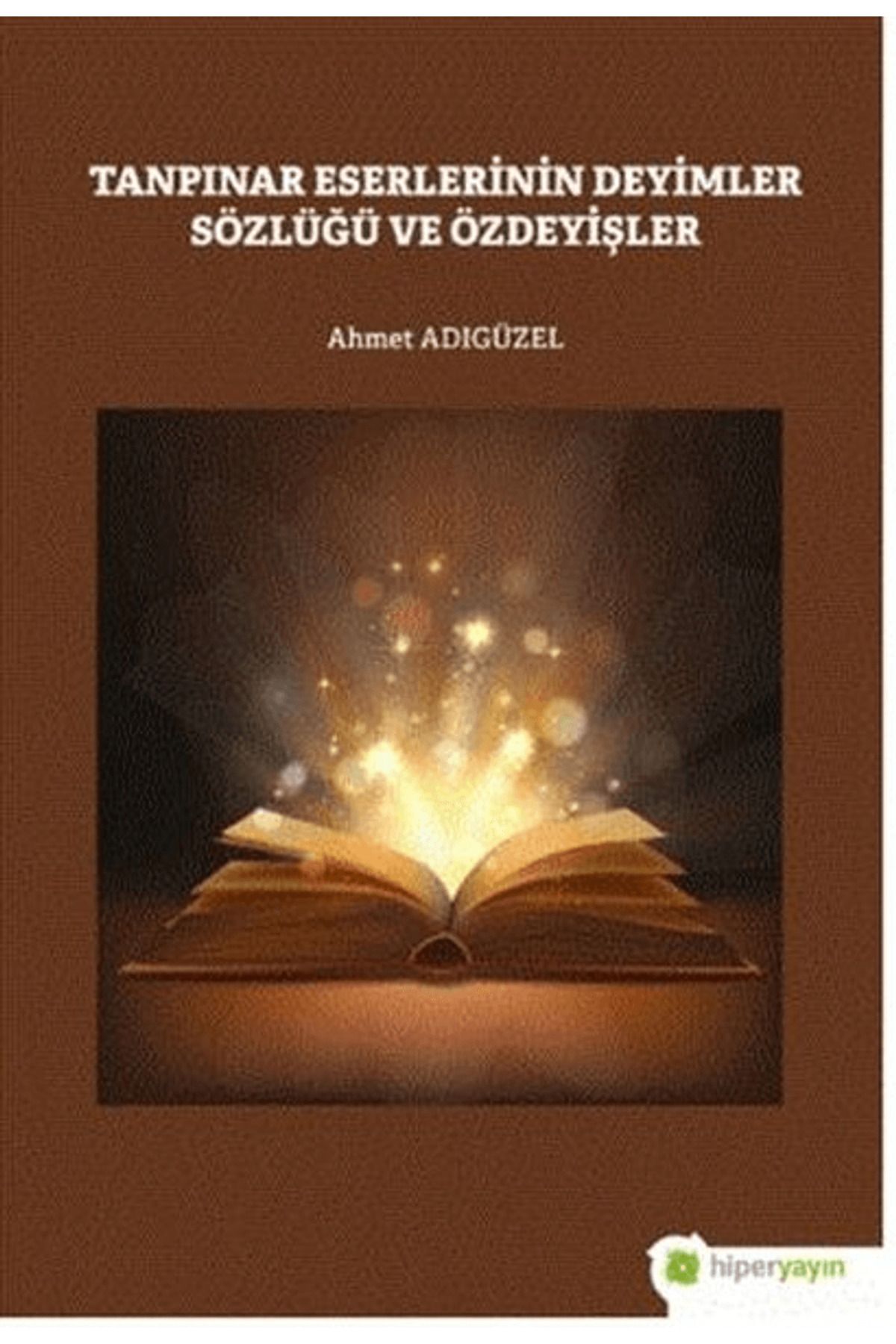 Hiperlink Yayınları Tanpınar Eserlerinin Deyimler Sözlüğü ve Özdeyişler