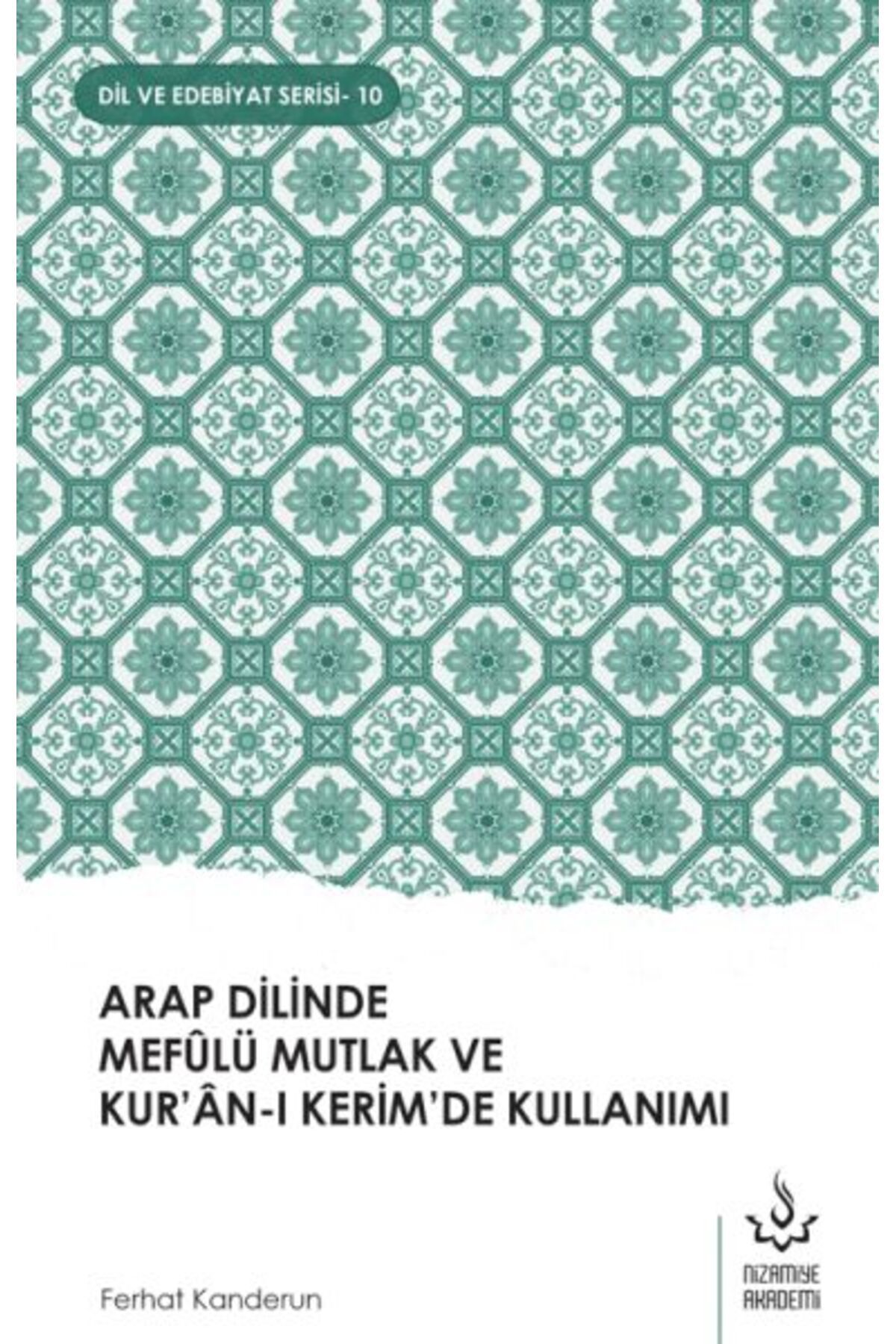 Nizamiye Akademi Arap Dilinde Mefûlü Mutlak Ve Kur’Ân-I Kerim’De Kullanımı