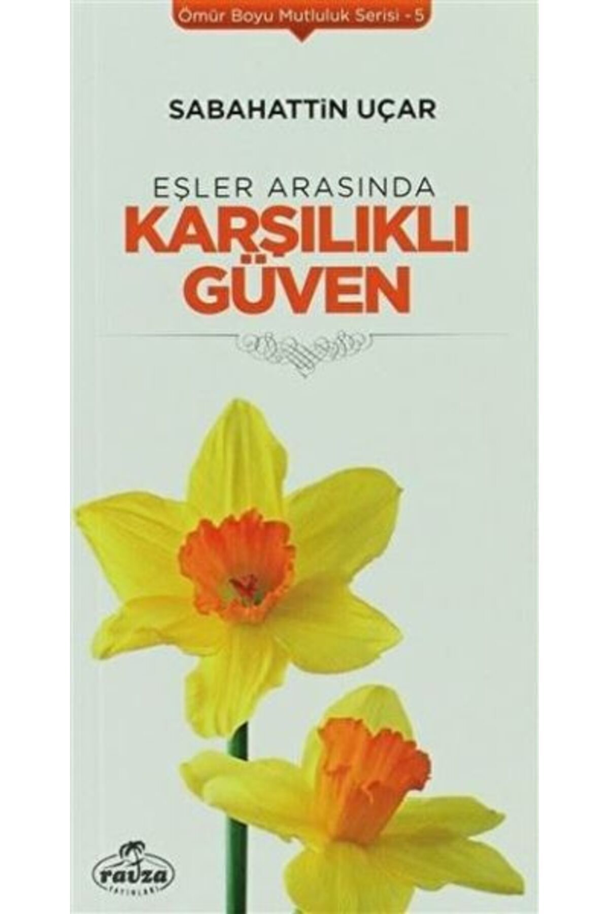 Ravza Yayınları Eşler Arasında Karşılıklı Güven - Ömür Boyu Mutluluk Serisi 5