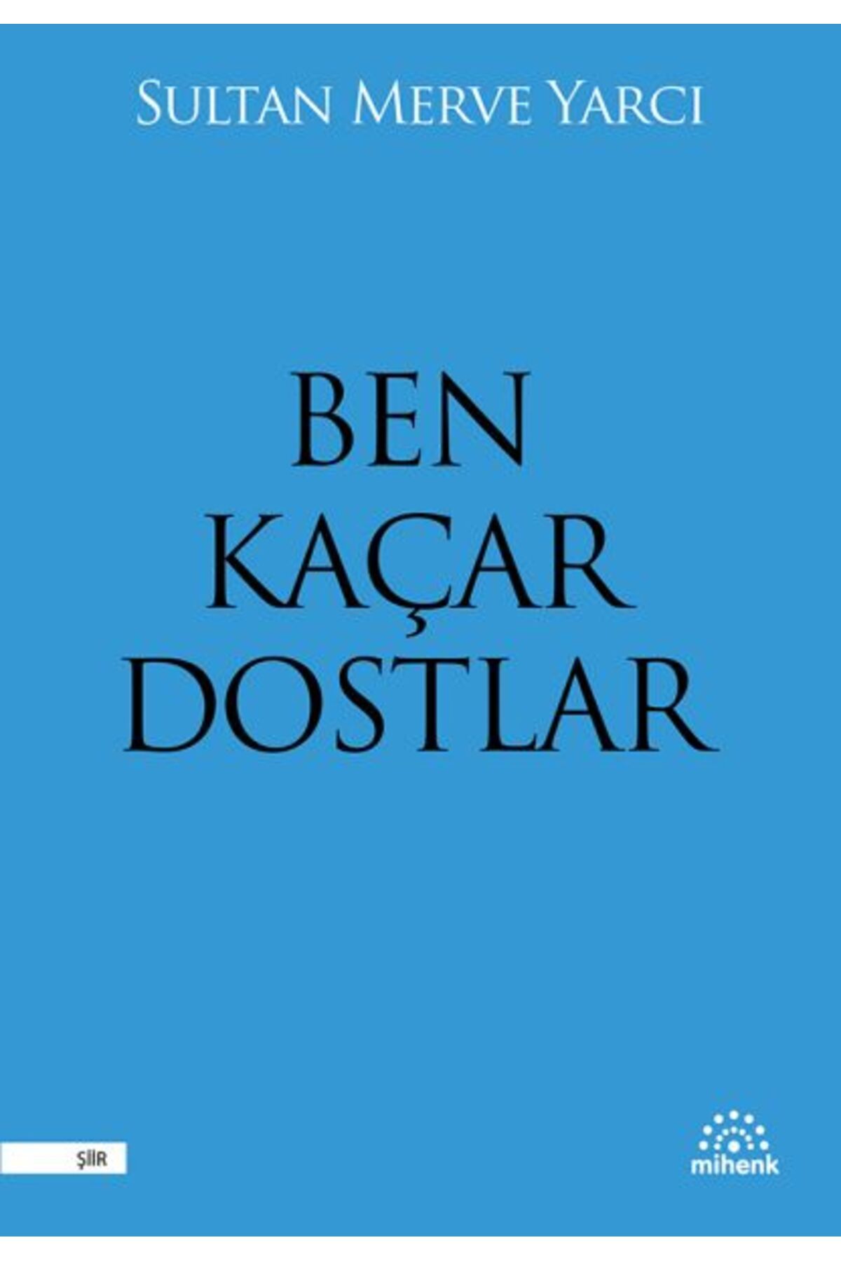 Mihenk Kitap Ben Kaçar Dostlar