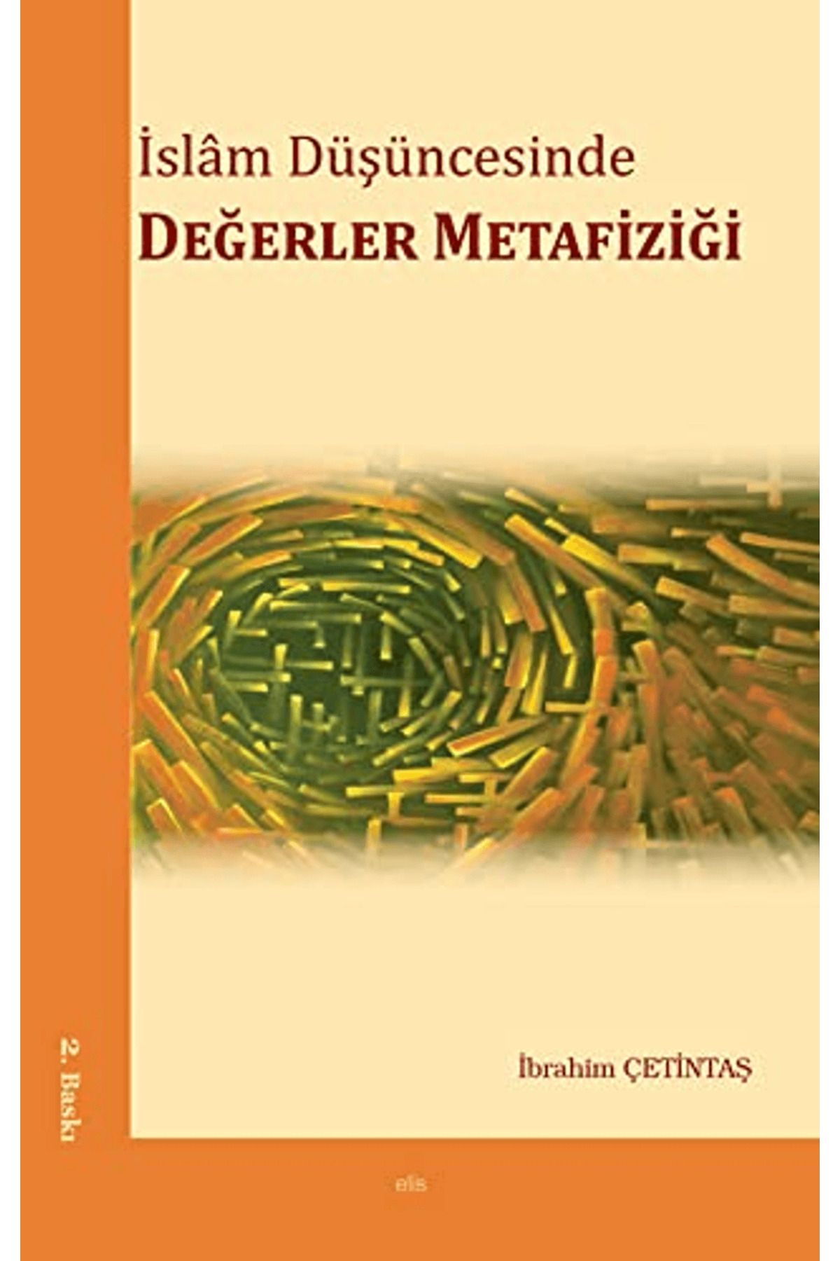 Elis Yayınları İslam Düşüncesinde Değerler Metafiziği