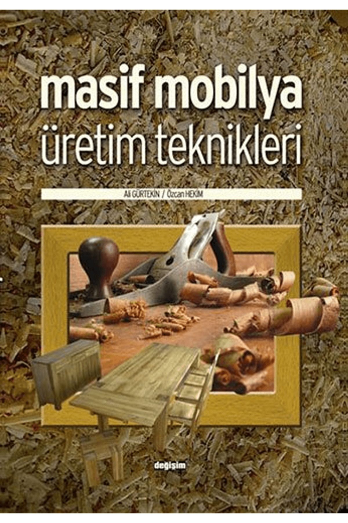 Değişim Yayınları Masif Mobilya Üretim Teknikleri