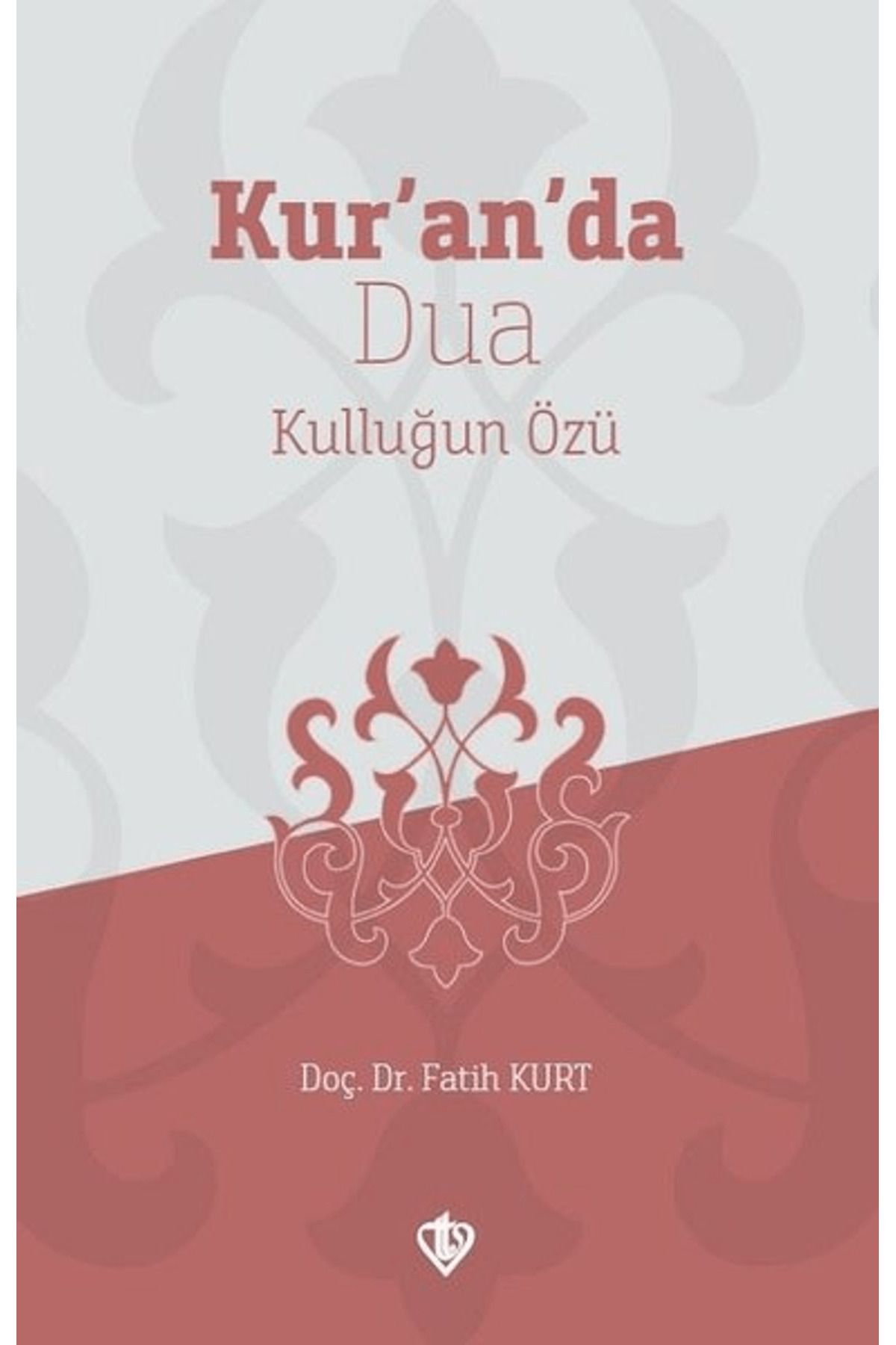 Türkiye Diyanet Vakfı Yayınları Kur’an’da Dua Kulluğun Özü