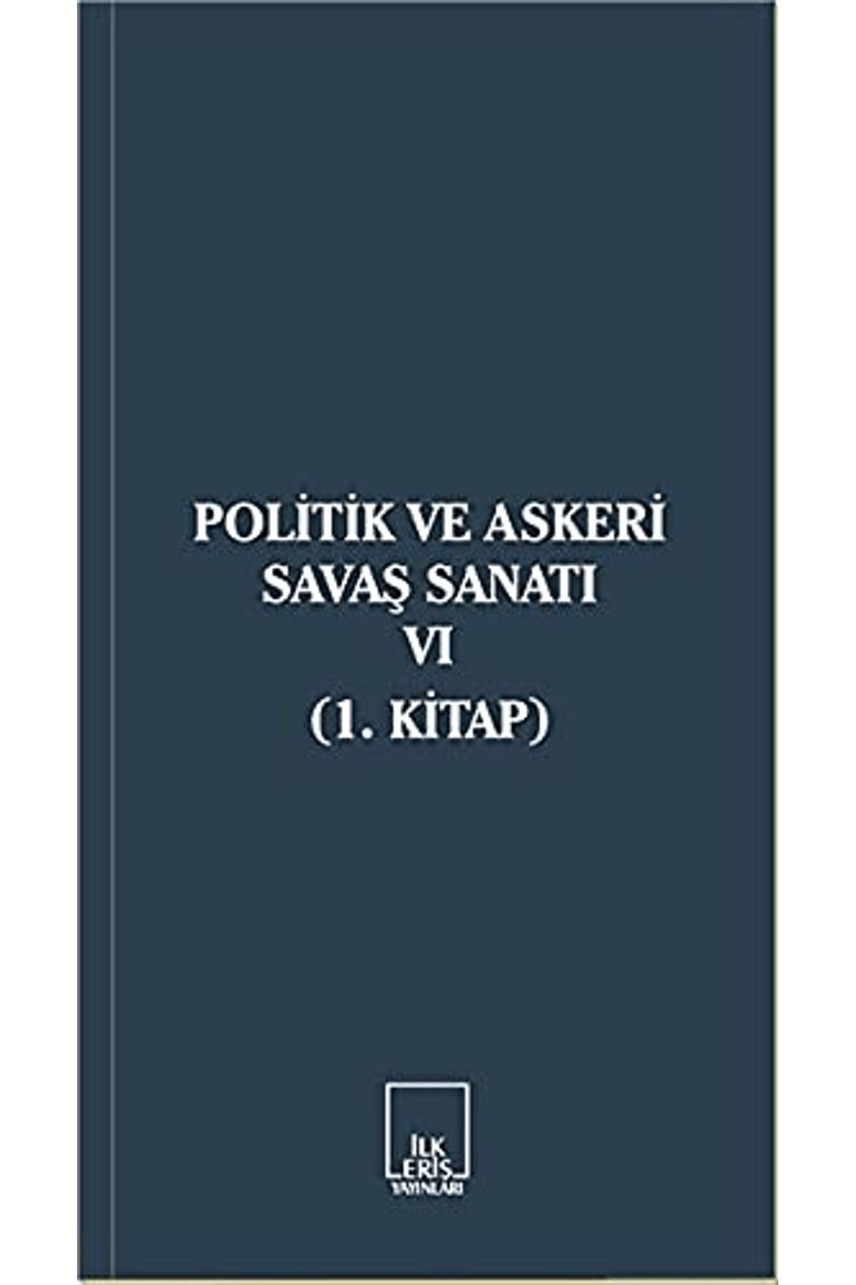 İlkeriş Yayınları Politik ve Askeri Savaş Sanatı 6