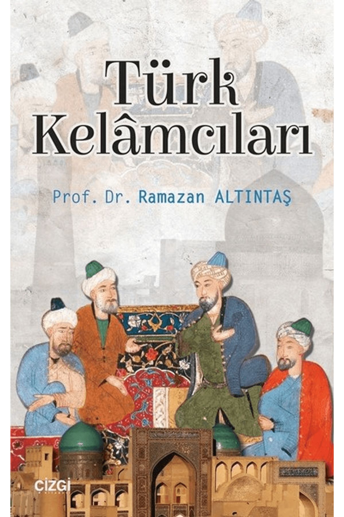 Çizgi Kitabevi Yayınları Türk Kelamcıları