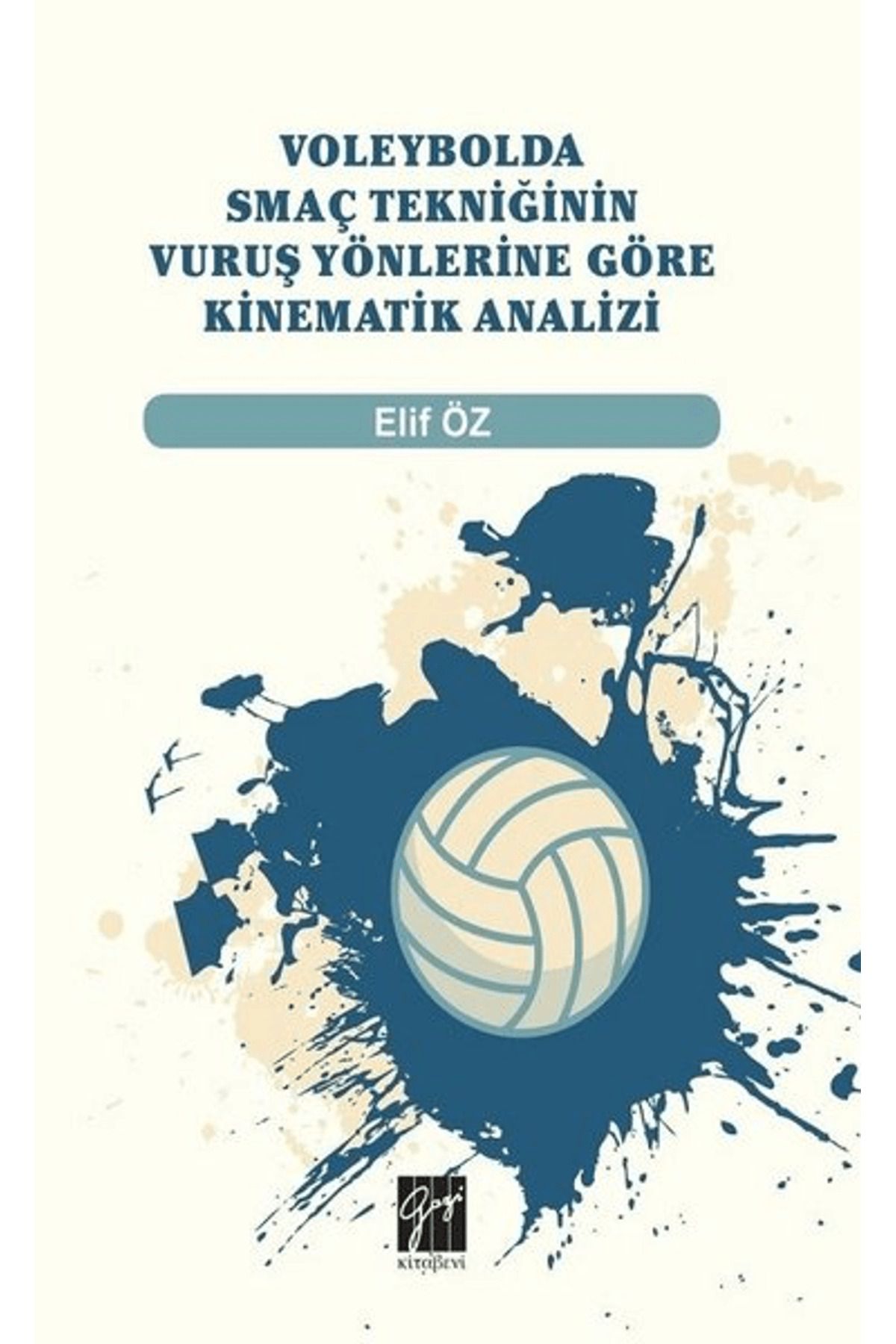 Gazi Kitabevi Voleybolda Smaç Tekniğinin Vuruş Yönlerine Göre Kinematik Analizi