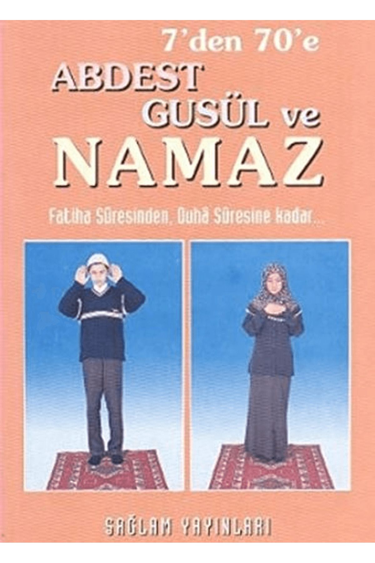 Sağlam Yayınevi 7'den 70'e Abdest Gusül ve Namaz (Küçük Boy)