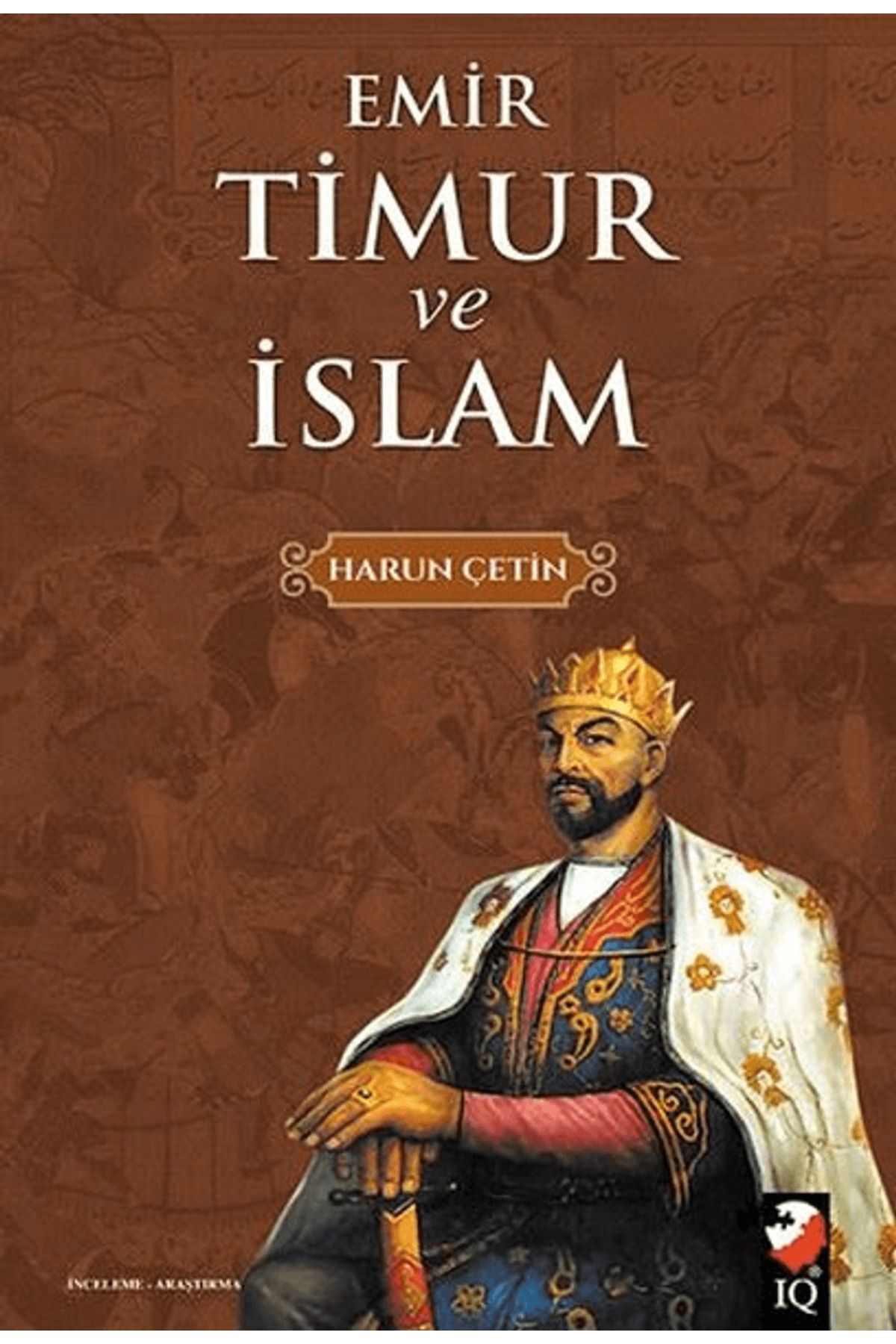 IQ Kültür Sanat Yayıncılık Emir Timur ve İslam